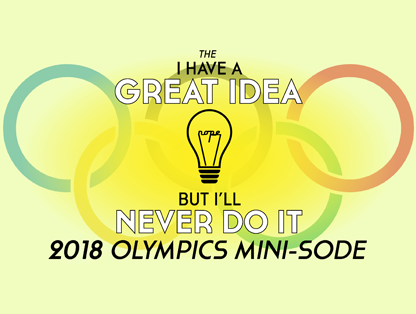 The 2018 Olympics Mini-Sode