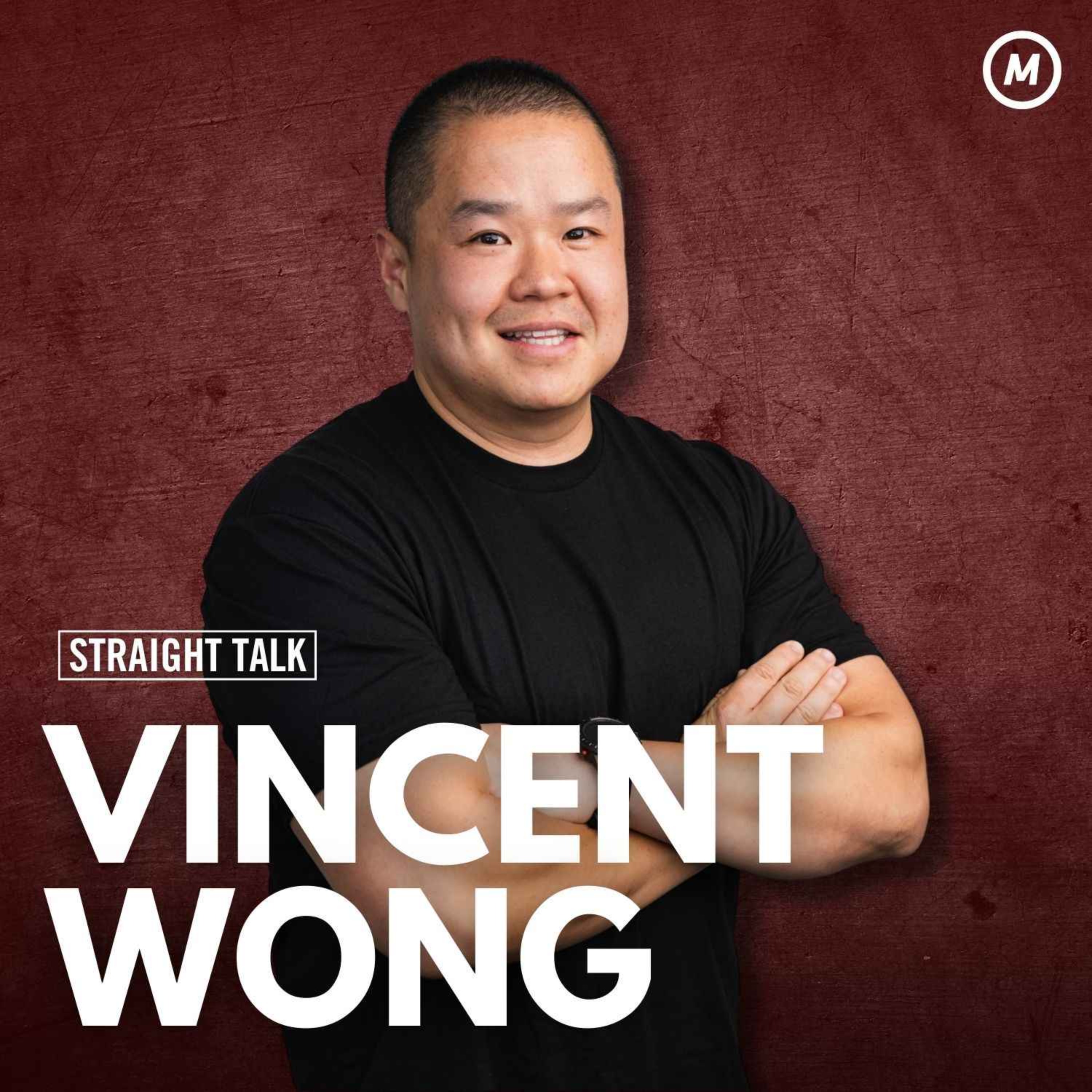 #113 ”You learn more on the way down” Vincent Wong On Navigating Turbulence, Rebuilding, and Inspiring Others