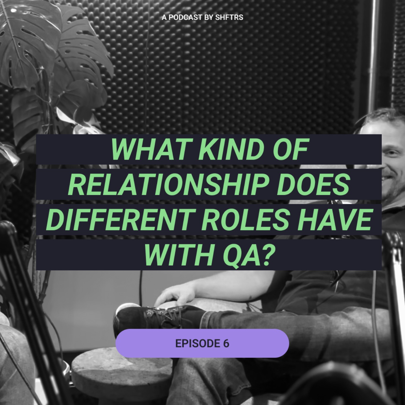 E6 - What kind of relationship does different roles have with quality testing? episode artwork