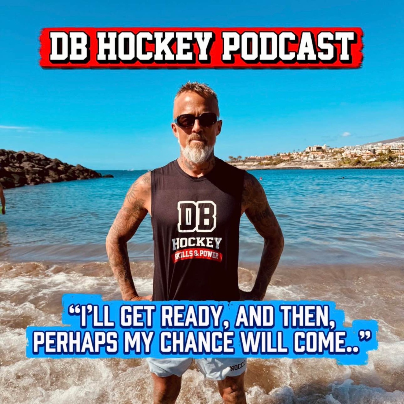 DB Hockey Podcast - I'll get ready, and then, perhaps my chance will come