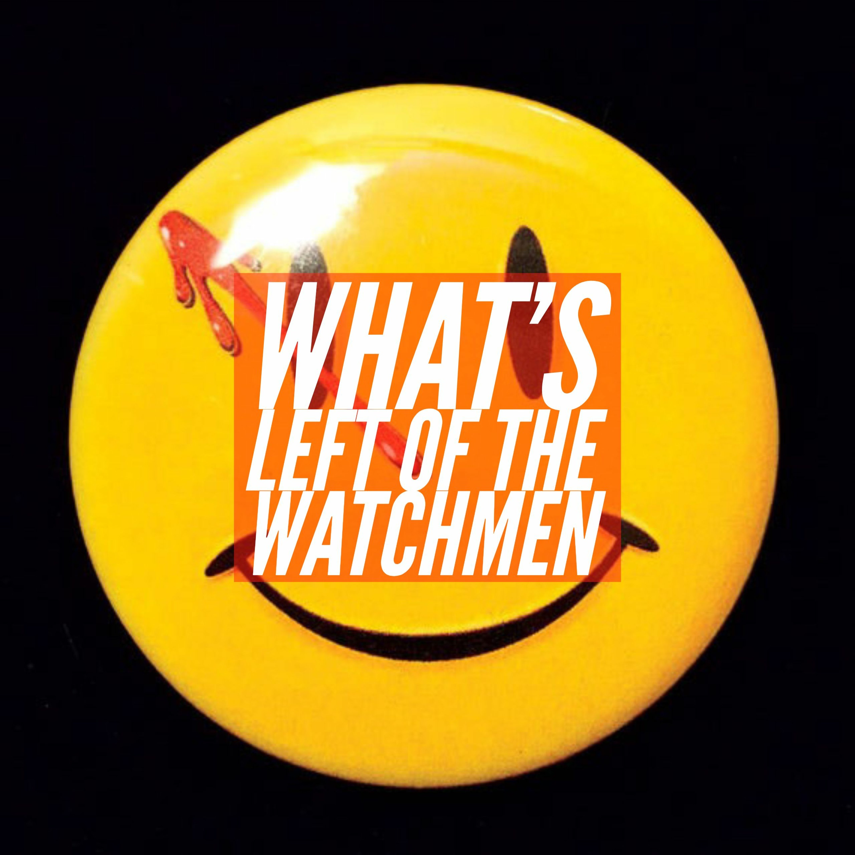 What's Left Of The Watchmen Ep. 7 - An Almost Religious Awe episode artwork