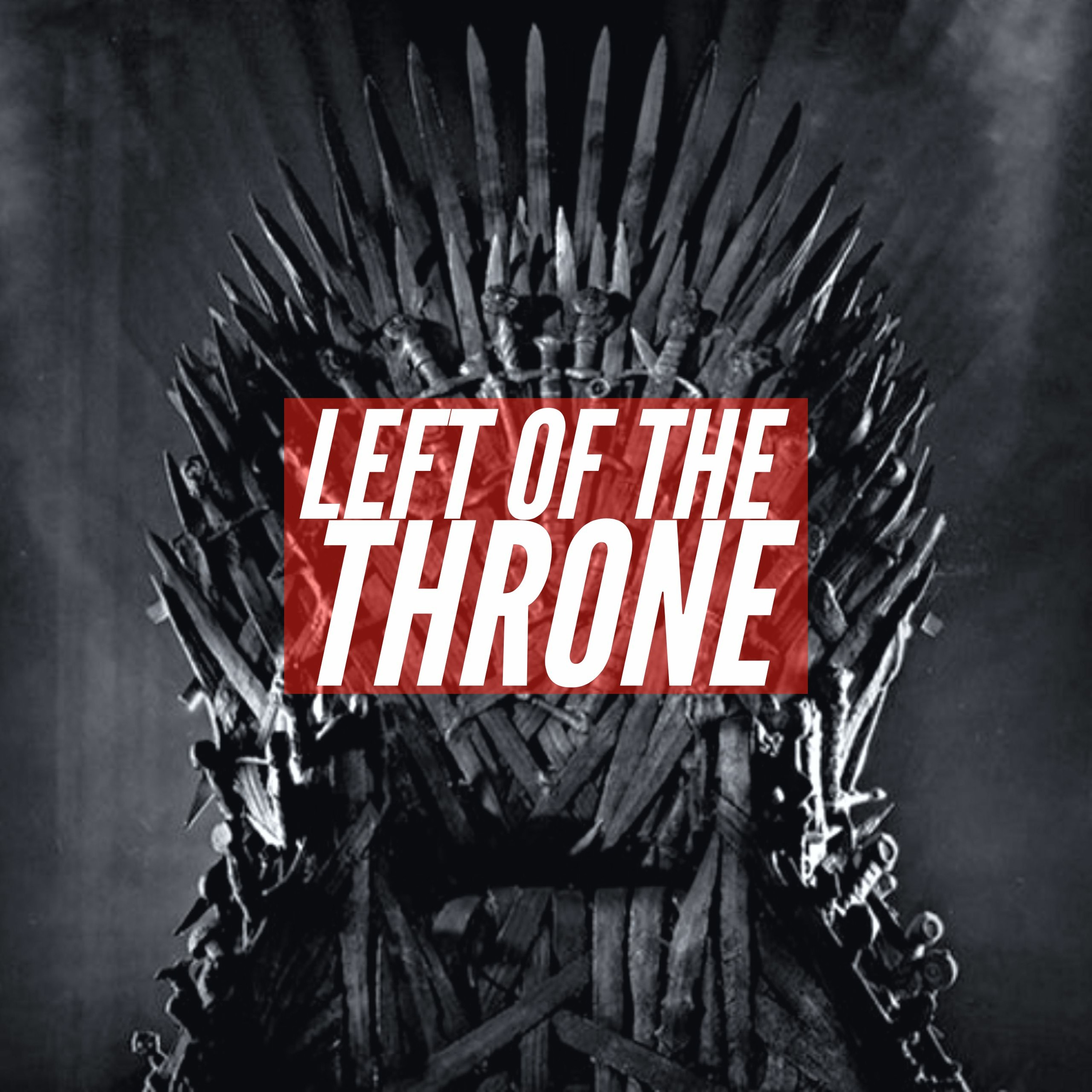 Left Of The Throne Season 8 Episode 4 -The Last Of The Starks episode artwork
