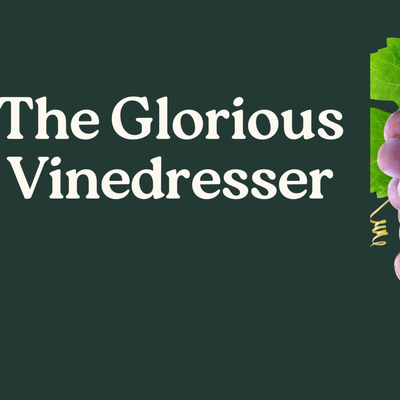 The Glorious Vinedresser episode artwork