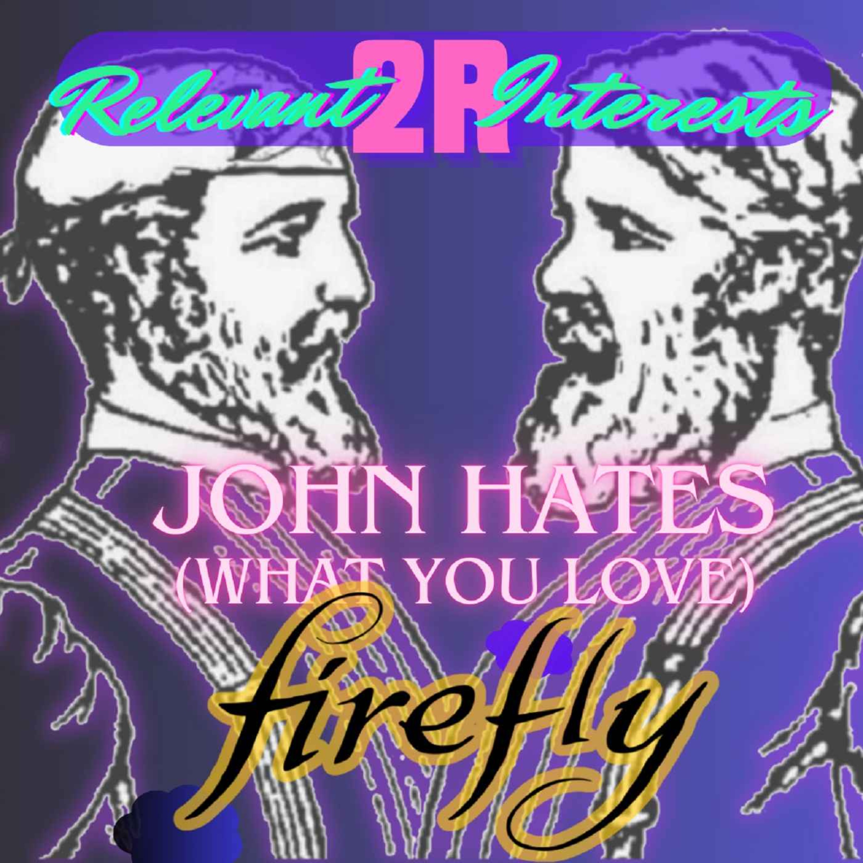 John Hates What You Love - FireFly