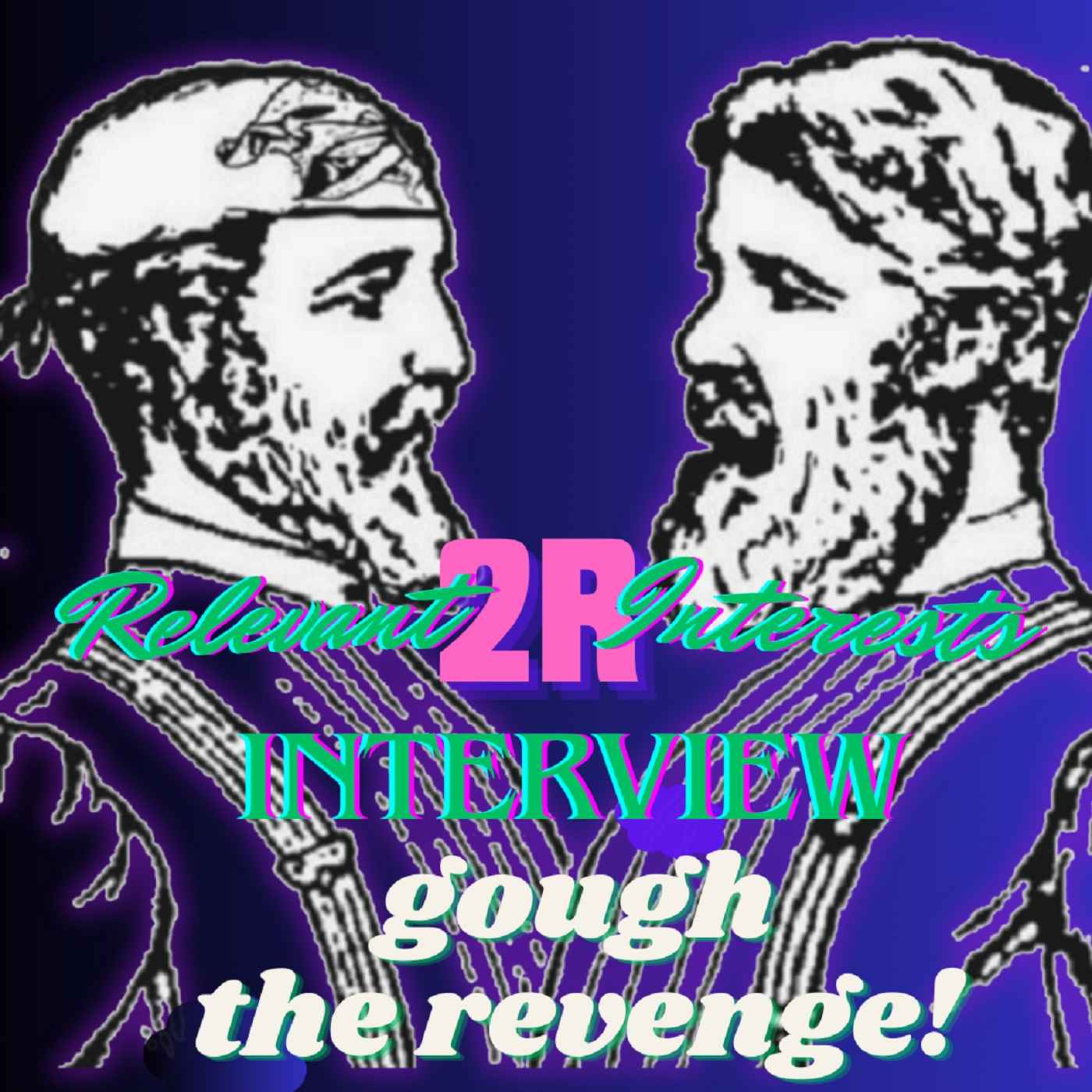 Interview! gough the revenge