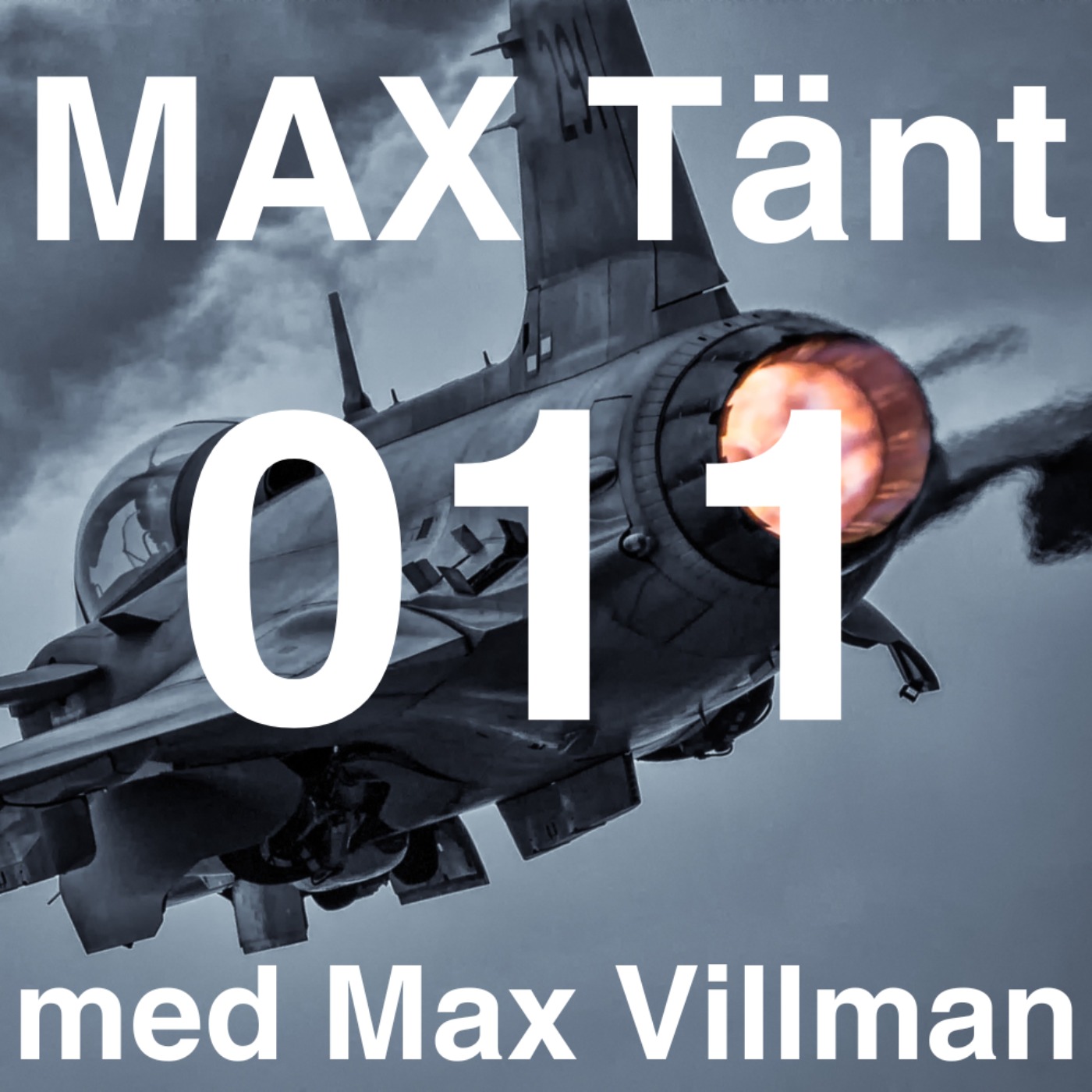 cover art for Max Tänt 011 - Flest flygtimmar i JAS 39 Gripen! Uppvisningspiloten Stefan Kaarle
