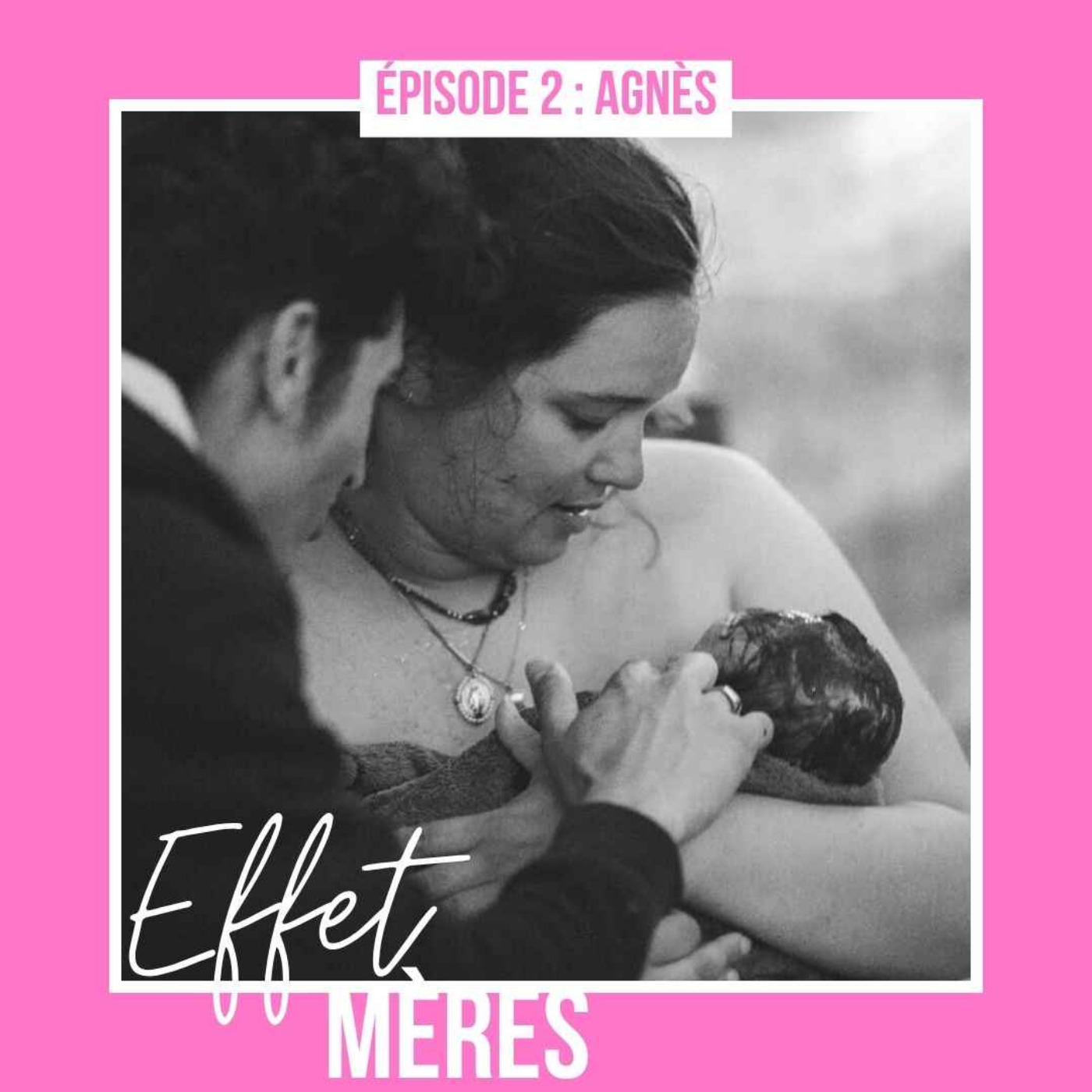 Épisode #2 (partie 2) : Agnès - Instinct Maternel