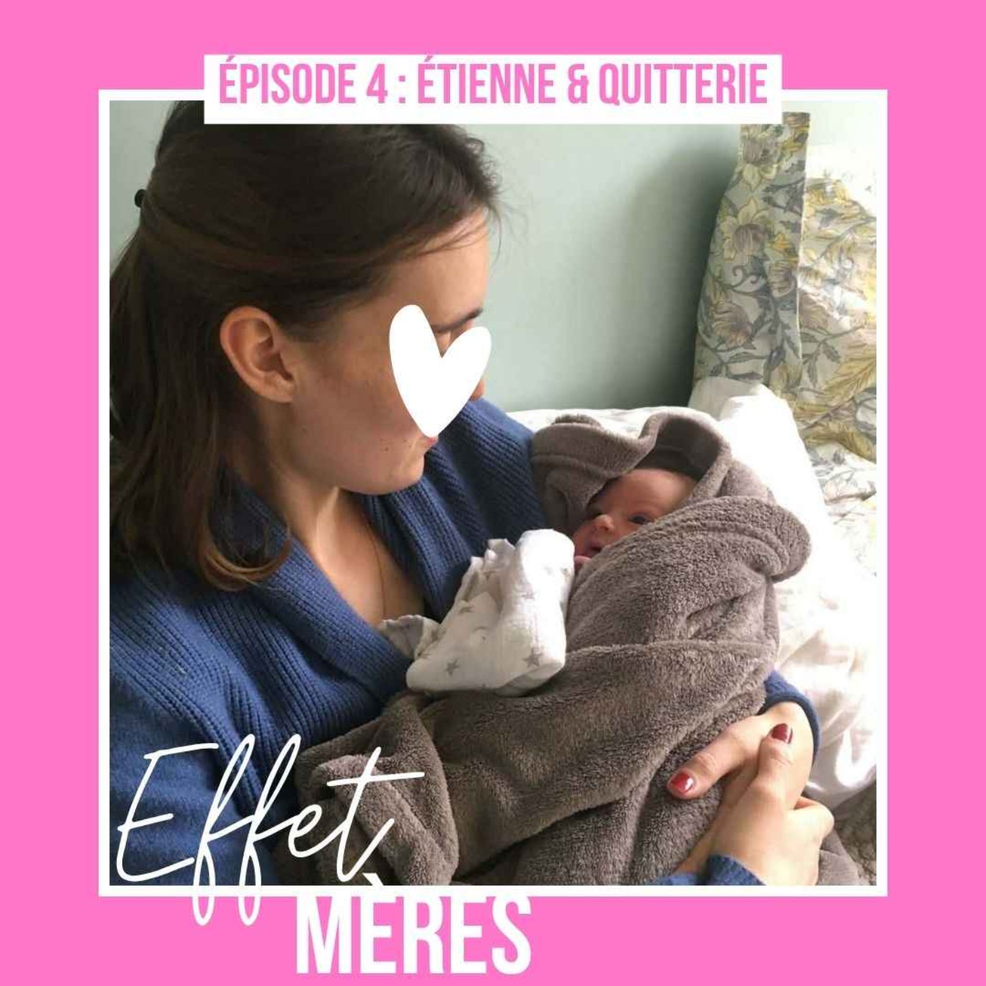 Épisode #4 : Quitterie & Étienne - Mes accouchements à domicile