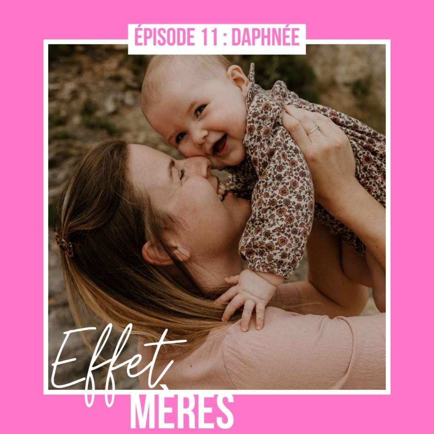 Épisode #11 : Daphnée - Maman malgré la sienne