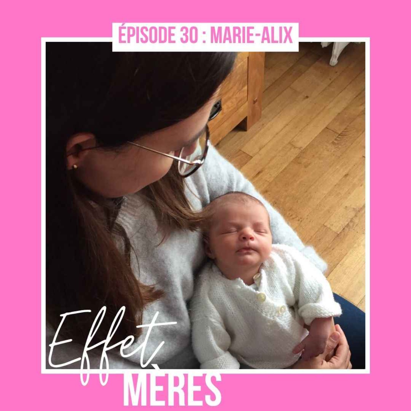 Épisode #30 : Marie-Alix - J'ai accouché dans mon hall