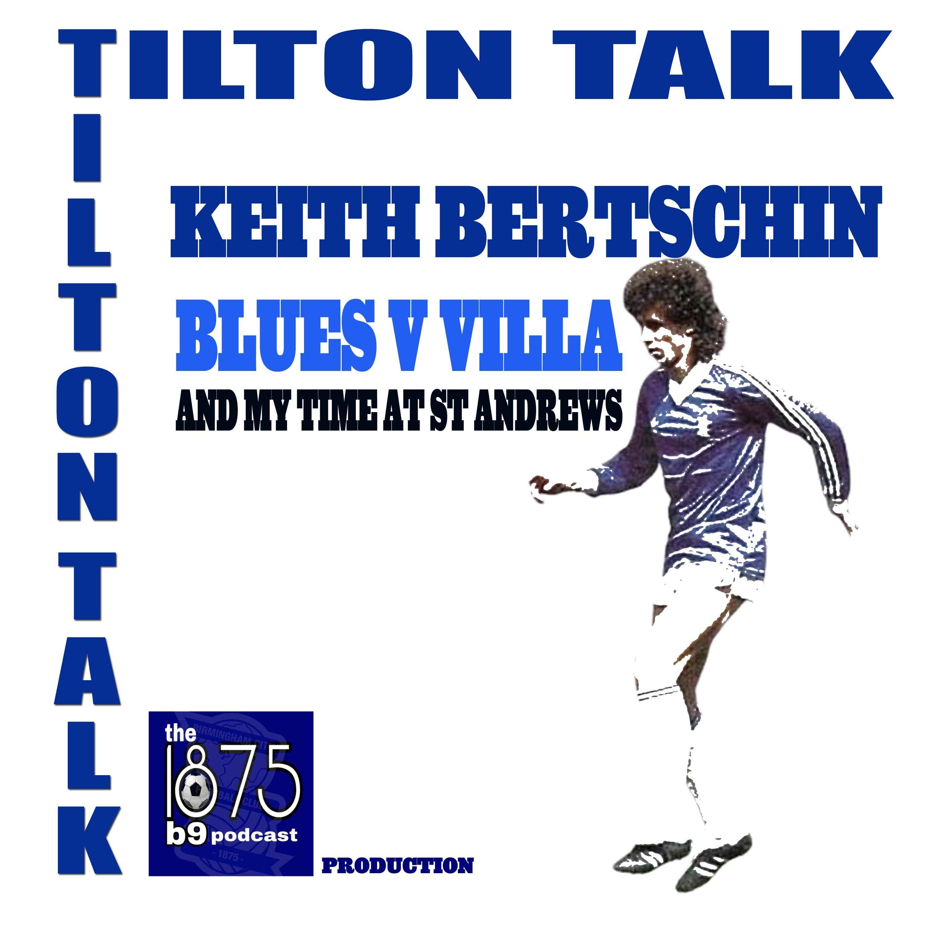 Tilton Talk Birmingham City podcast - Keith Bertschin-Blues V Villa and my time at St Andrews