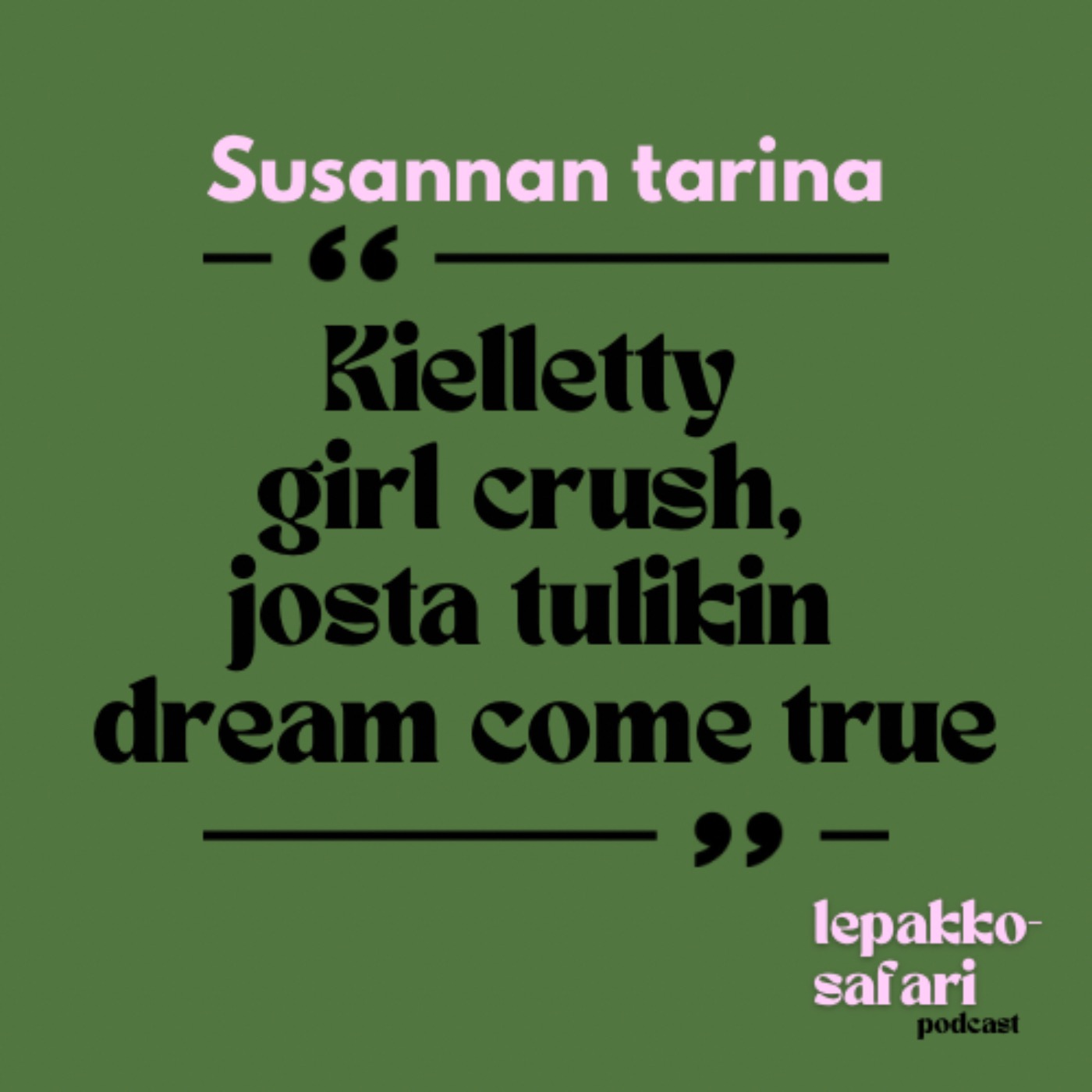 Susannan tarina - Kielletty girl crush, josta tulikin dream come true
