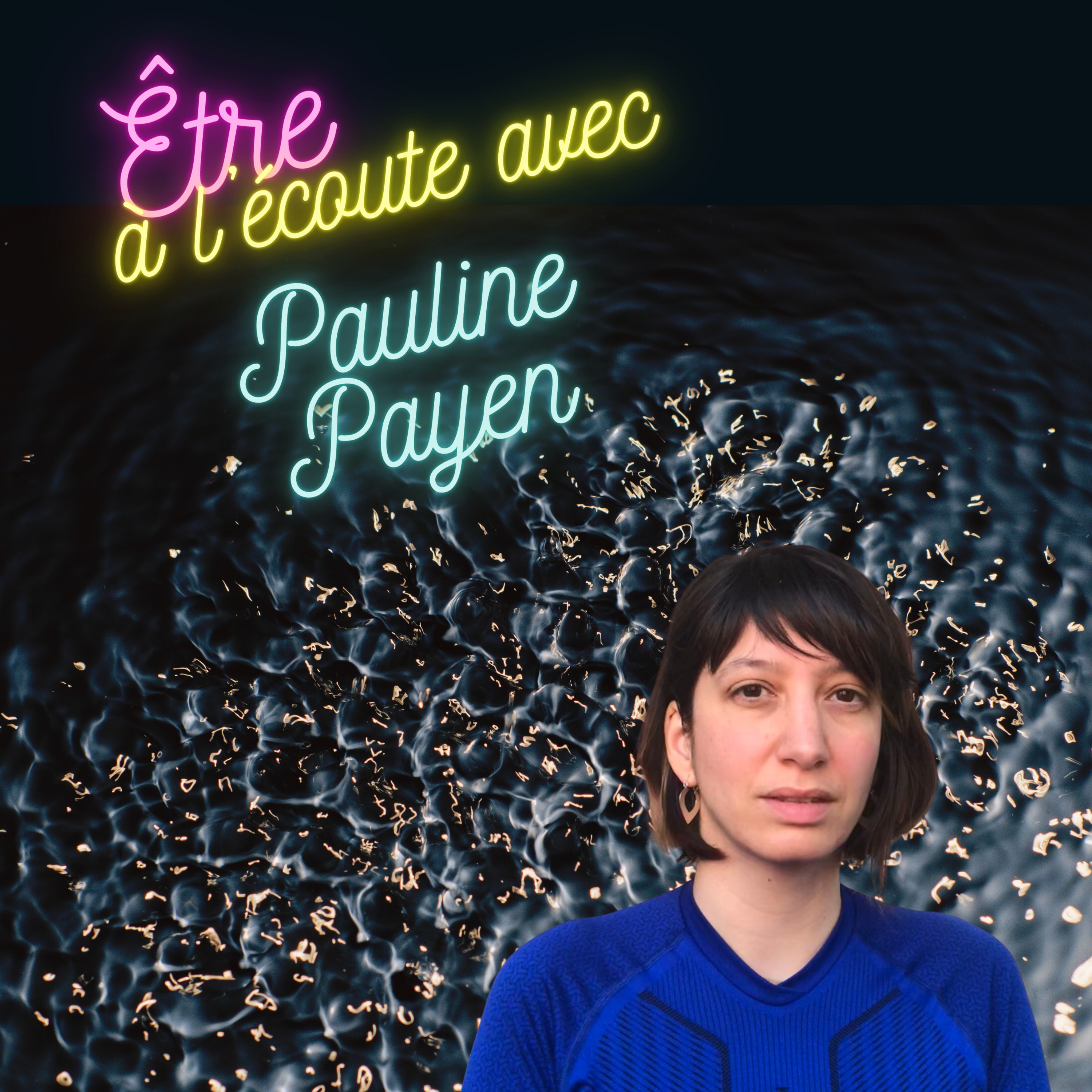 Être à l'écoute... avec Pauline Payen - danseuse chorégraphe, interprète
