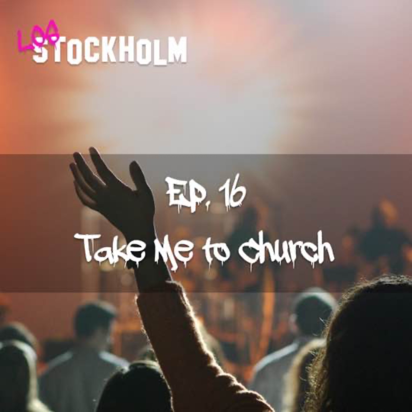 EPISODE 16: take me to church