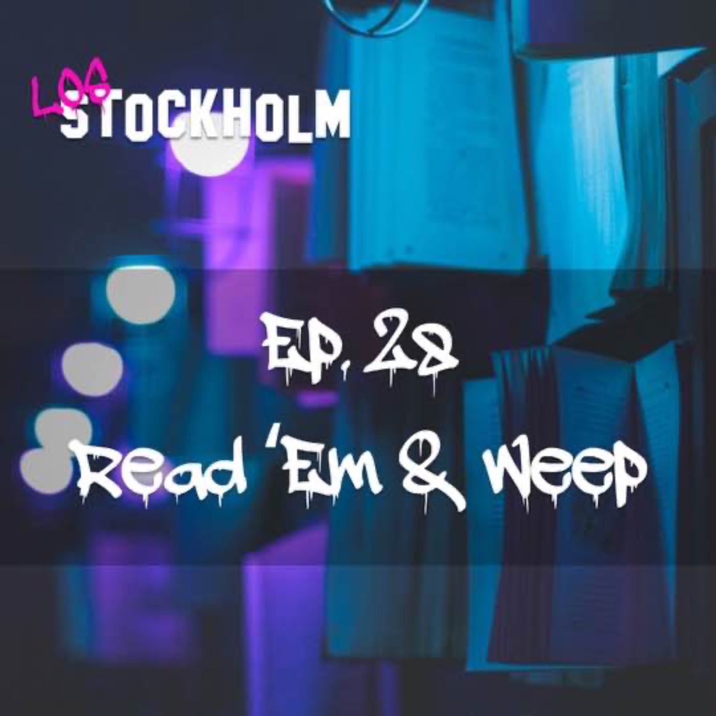 EPISODE 28: read 'em & weep