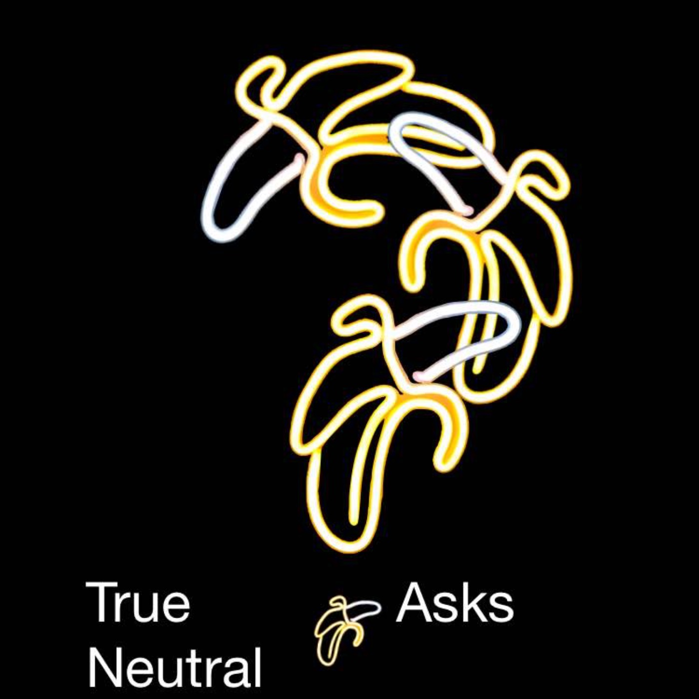True Neutral Asks