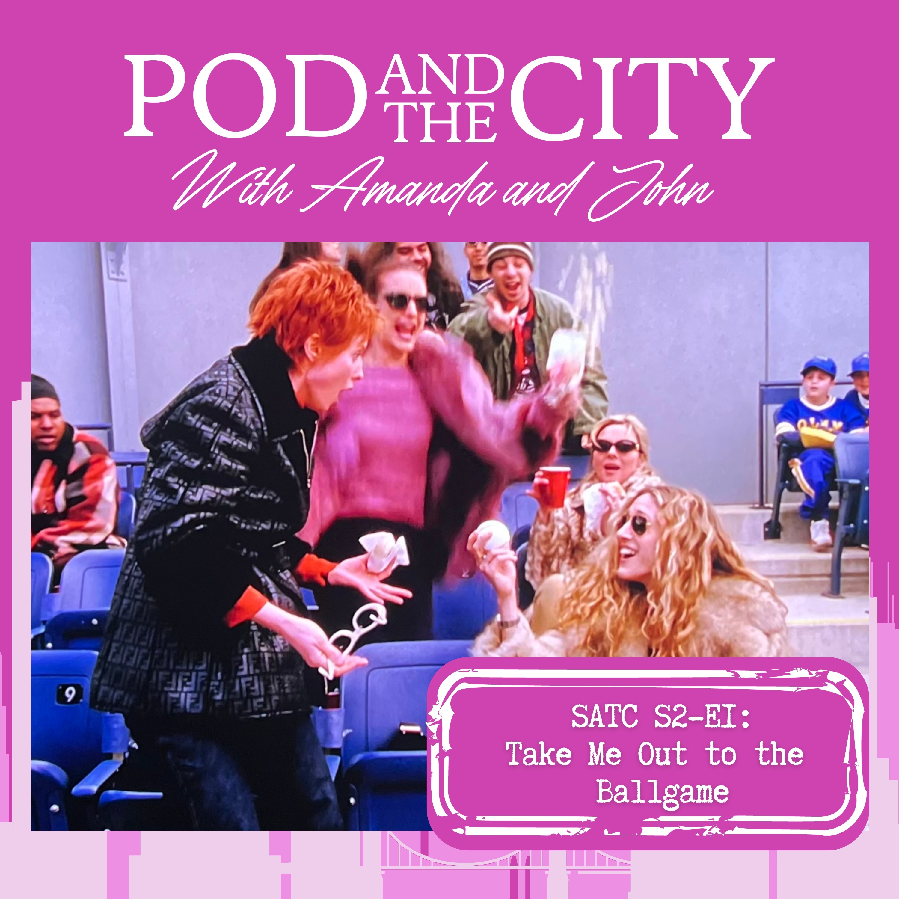 Sex and the City S1 E1 “Take Me Out to the Ballgame” - Pod and the City |  Acast