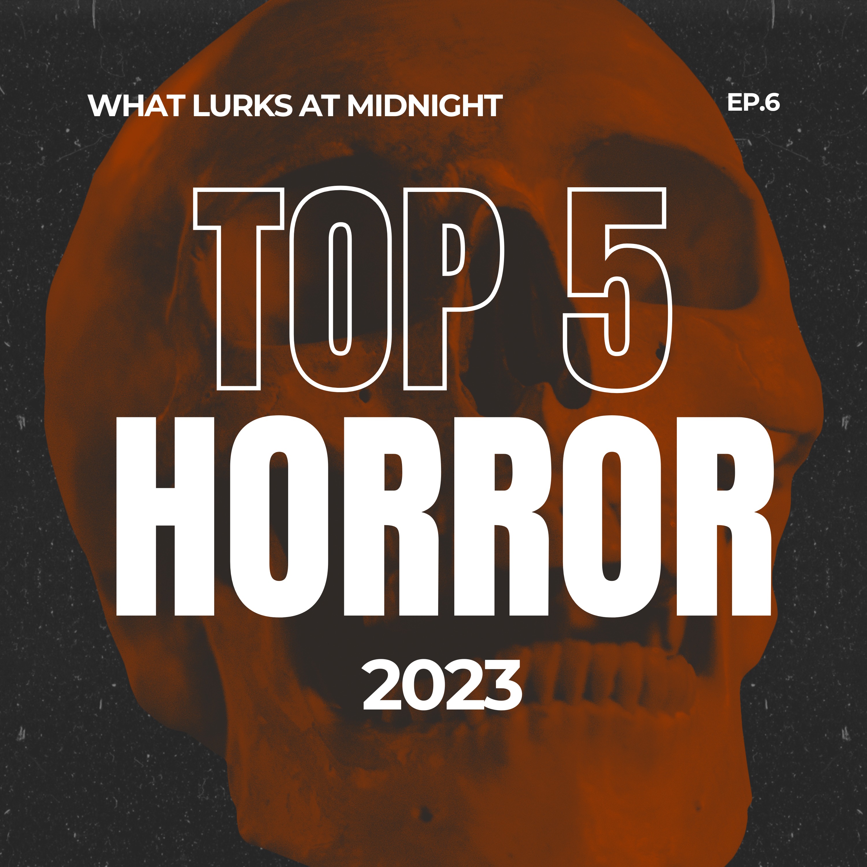 Ep.6- Top 5 Horror Movies of 2023 episode artwork
