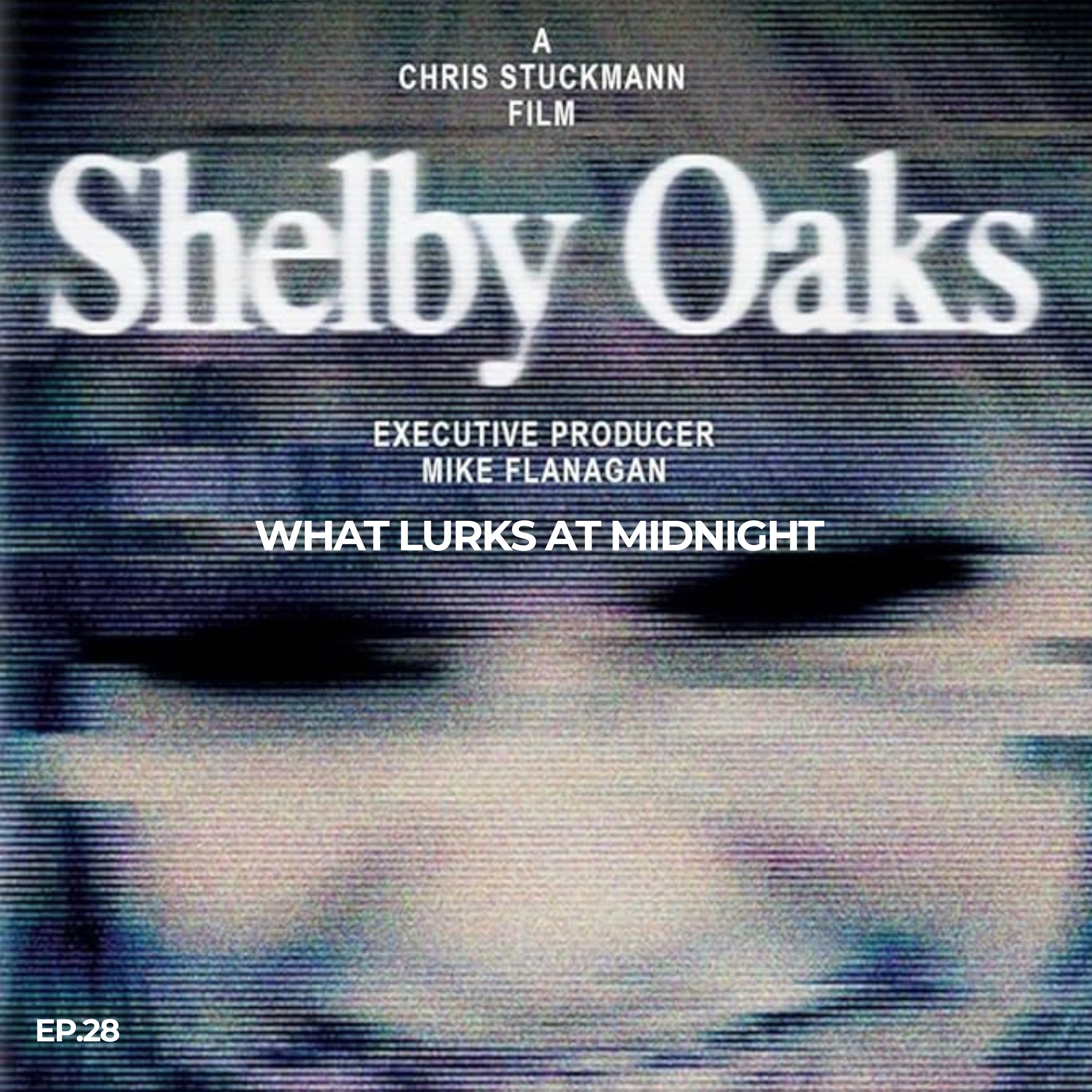 EP. 28- Shelby Oaks episode artwork