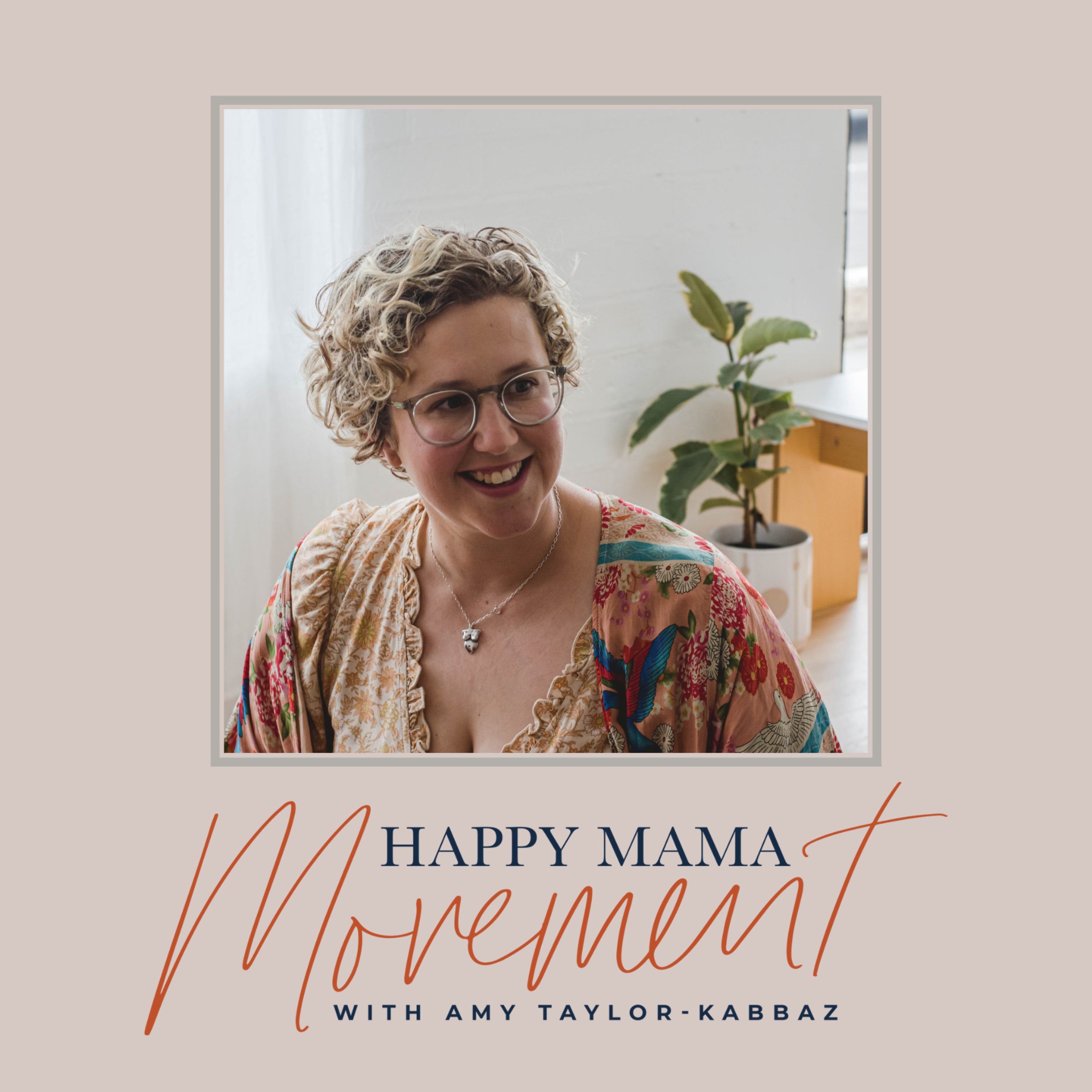 The Happy Mama Movement with Amy Taylor-Kabbaz