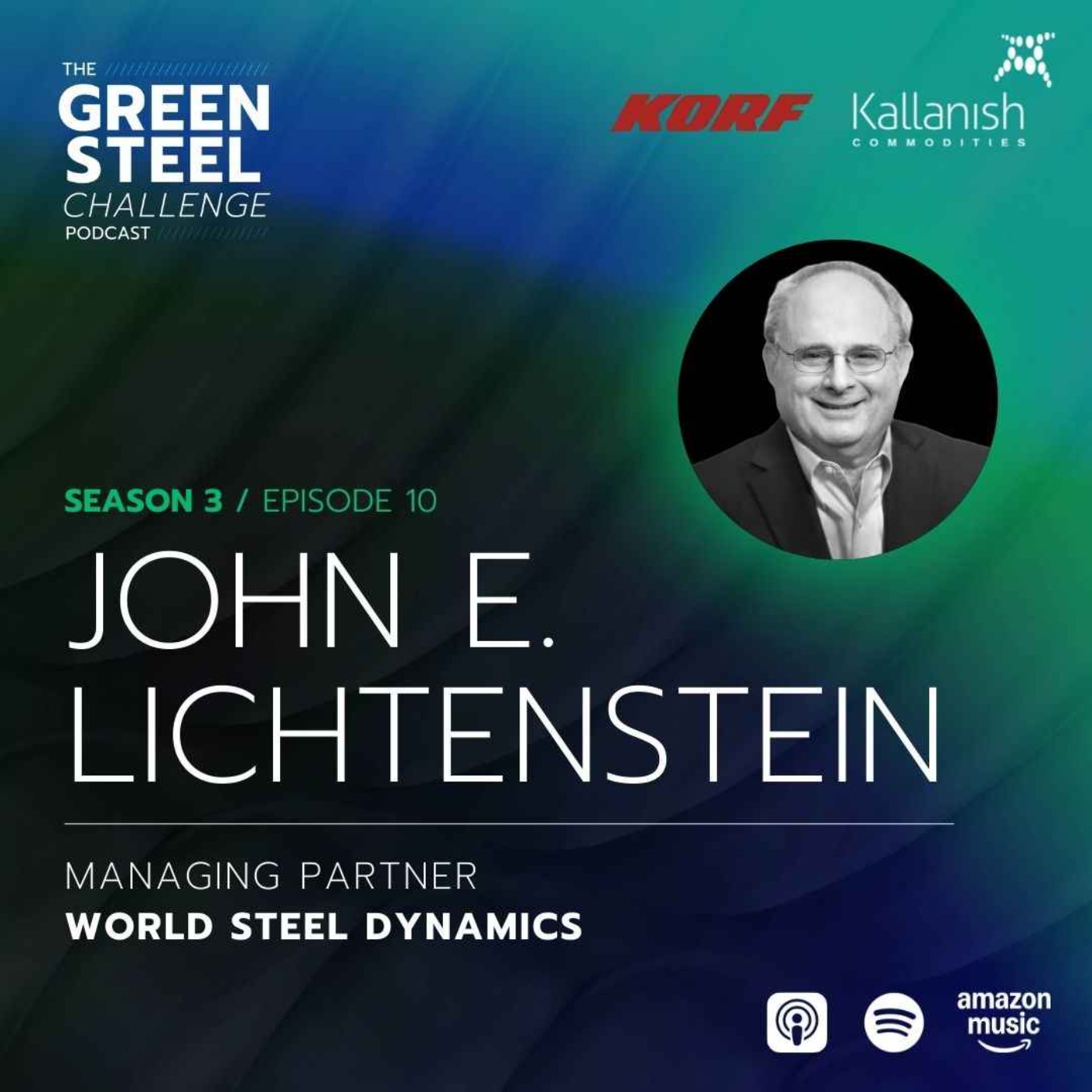 Season 3/Episode 10: John E. Lichtenstein, World Steel Dynamics Season 3/Episode 10: John E. Lichtenstein, World Steel Dynamics