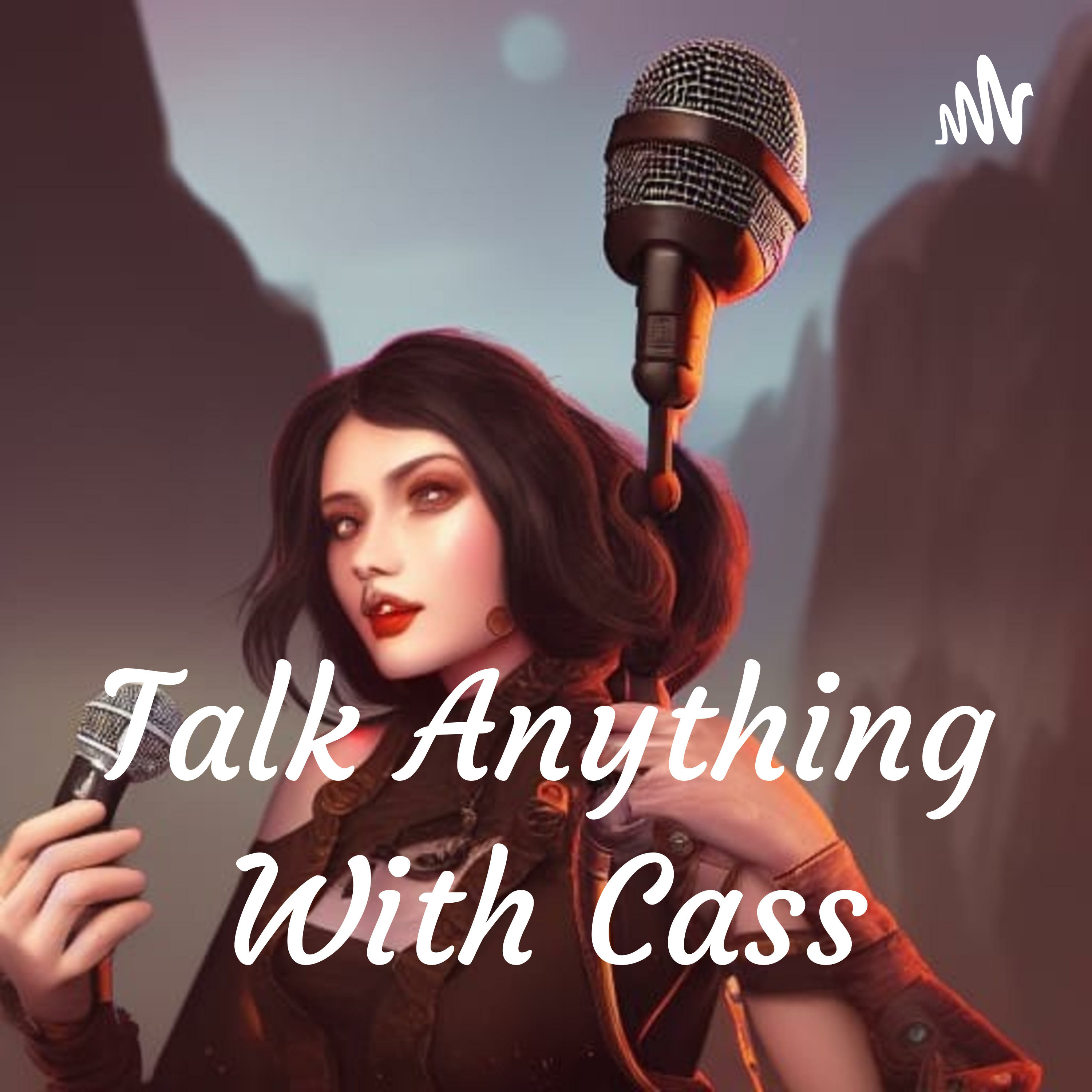 Talk Anything With Cass & Mimi