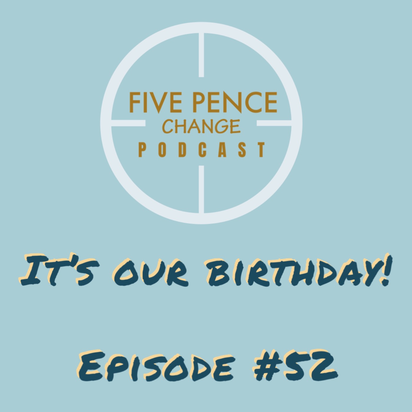 Ep52 | It's Our Birthday!