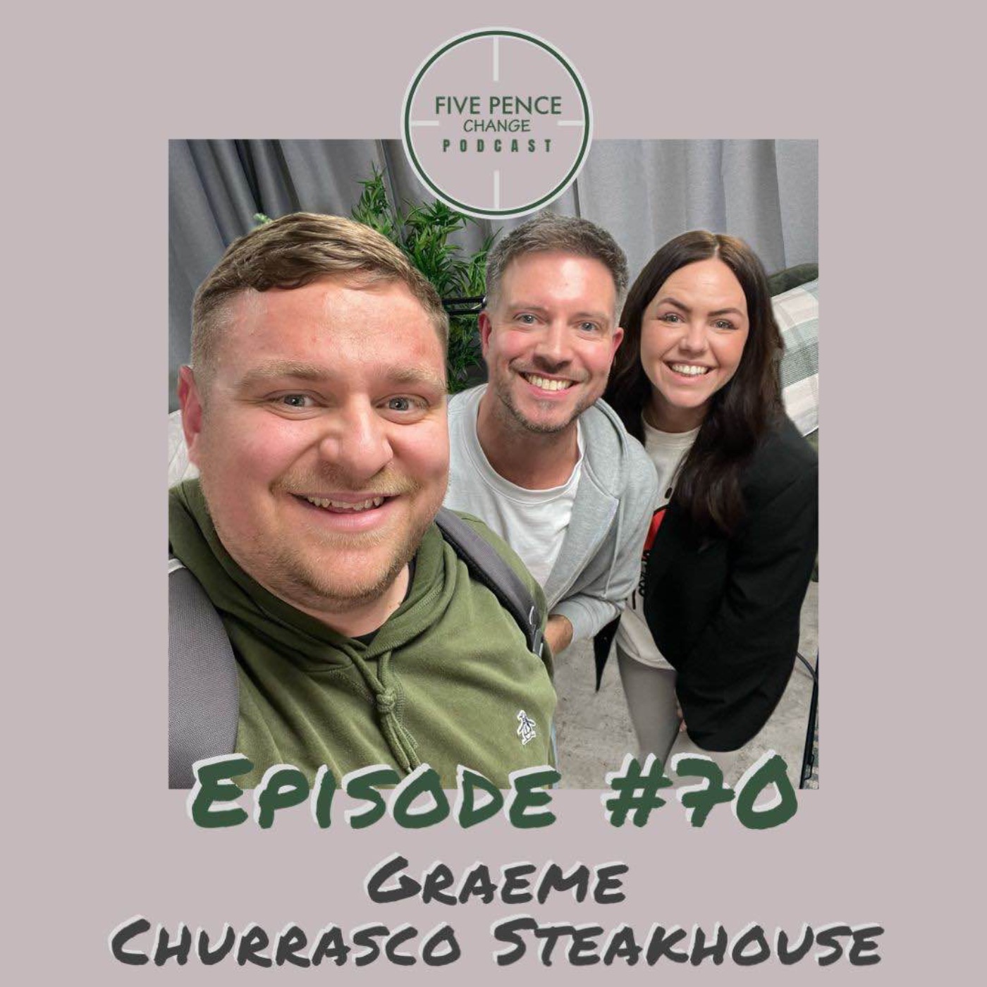 Ep70 | Graeme - Churrasco Steakhouse