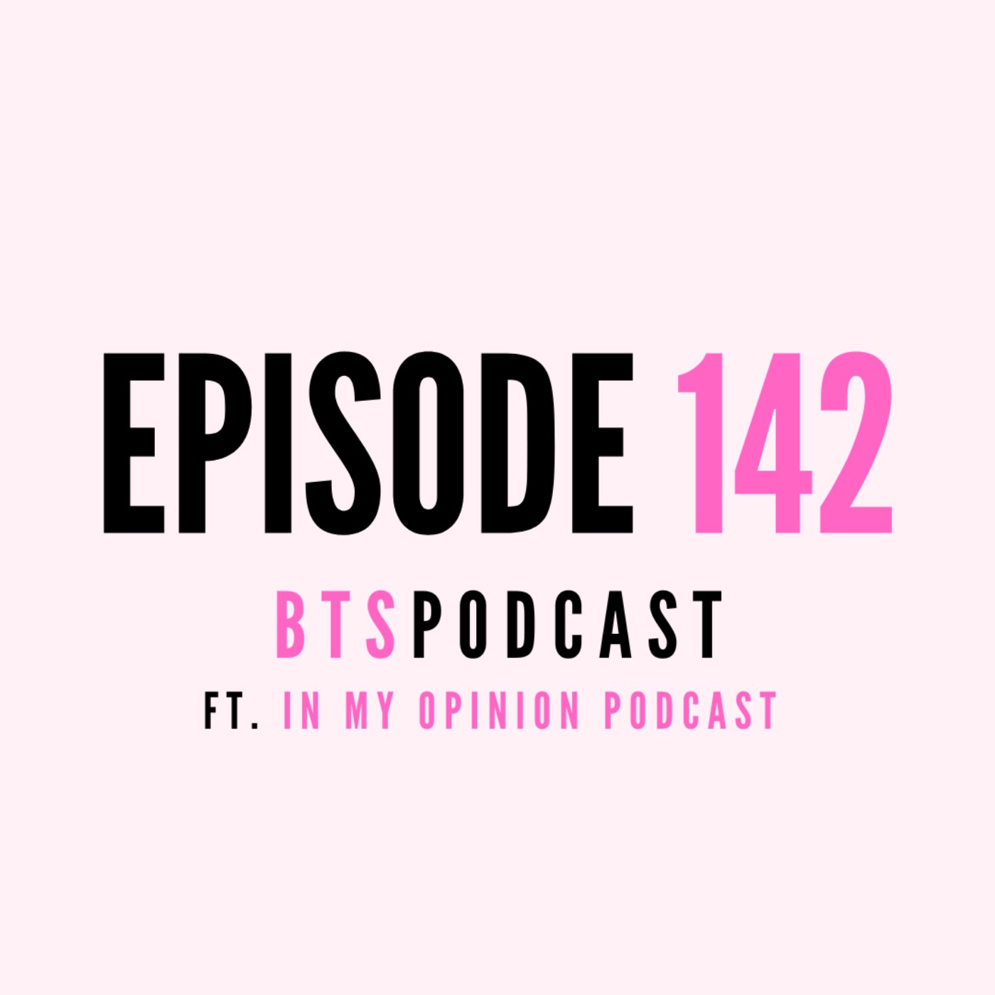 cover art for BTS l EP. 142 - "My boyfriend proposed polygamy to me" ft In My Opinion Podcast 