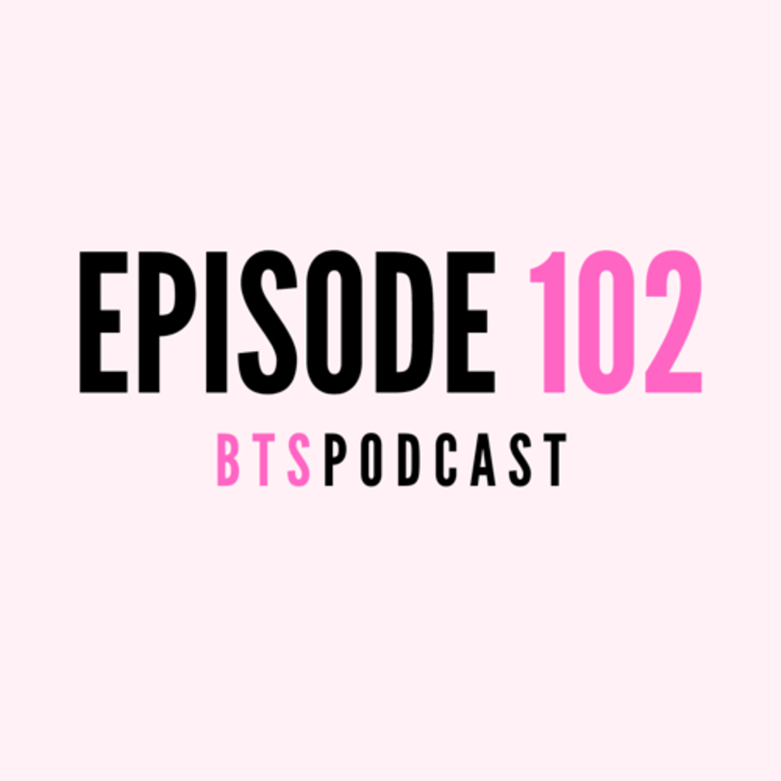 BTS | EP.102 - YOU CAN NEVER TRULY KNOW SOMEONE AND BEING JEALOUS OF YOUR CHILDREN