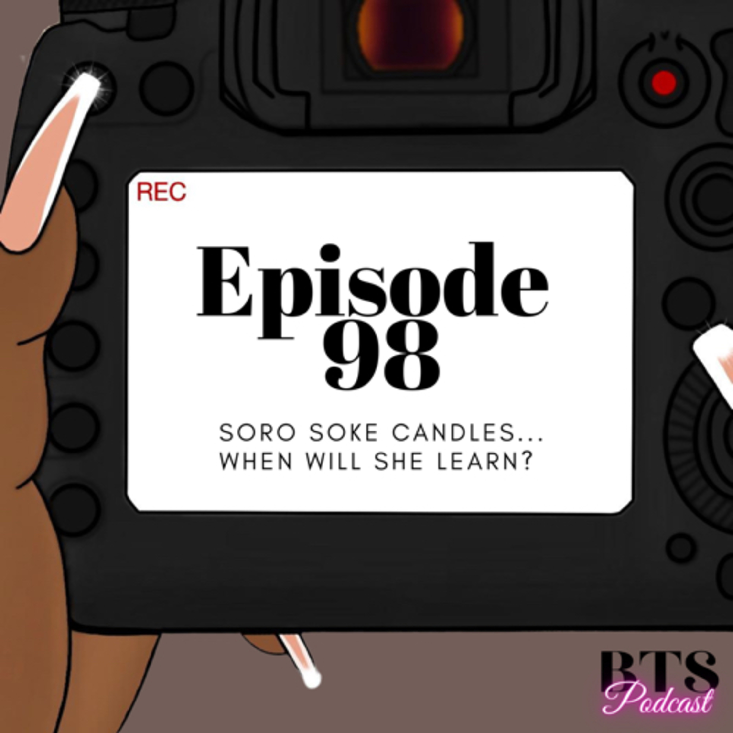 BTS | EP. 98 - SORO SOKE CANDLES…WHEN WILL SHE LEARN?