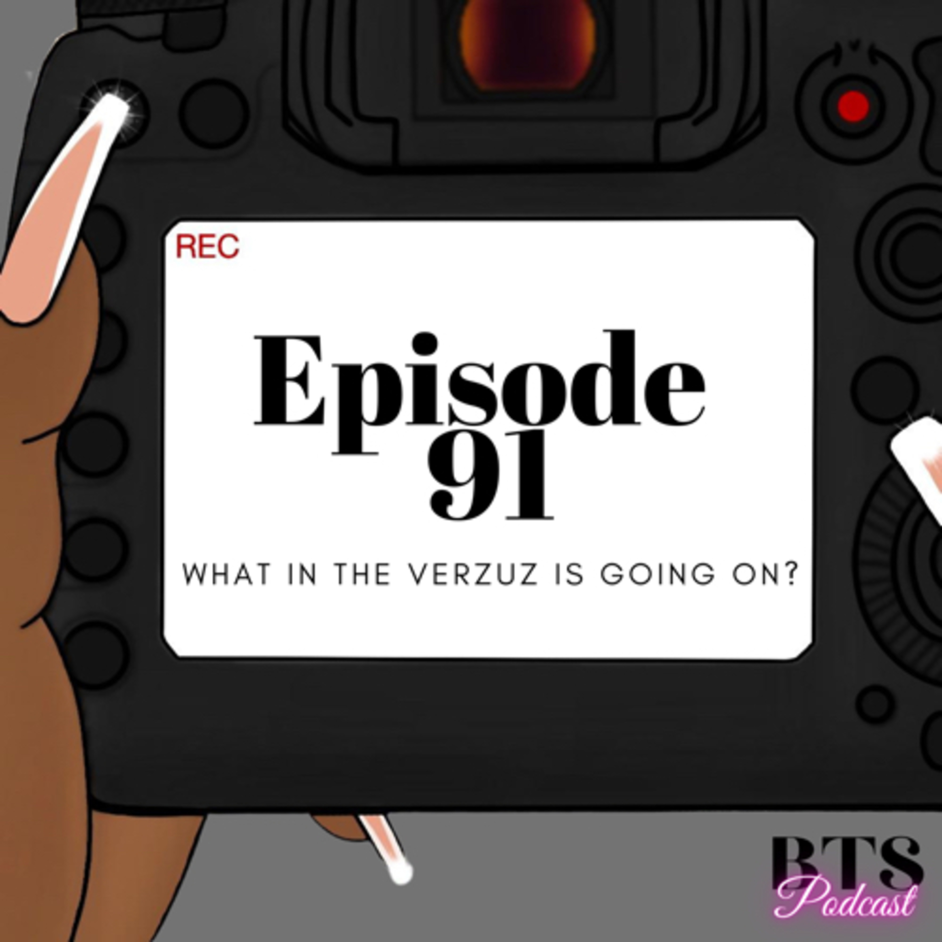 BTS | EP.91 - WHAT IN THE VERZUZ IS GOING ON?