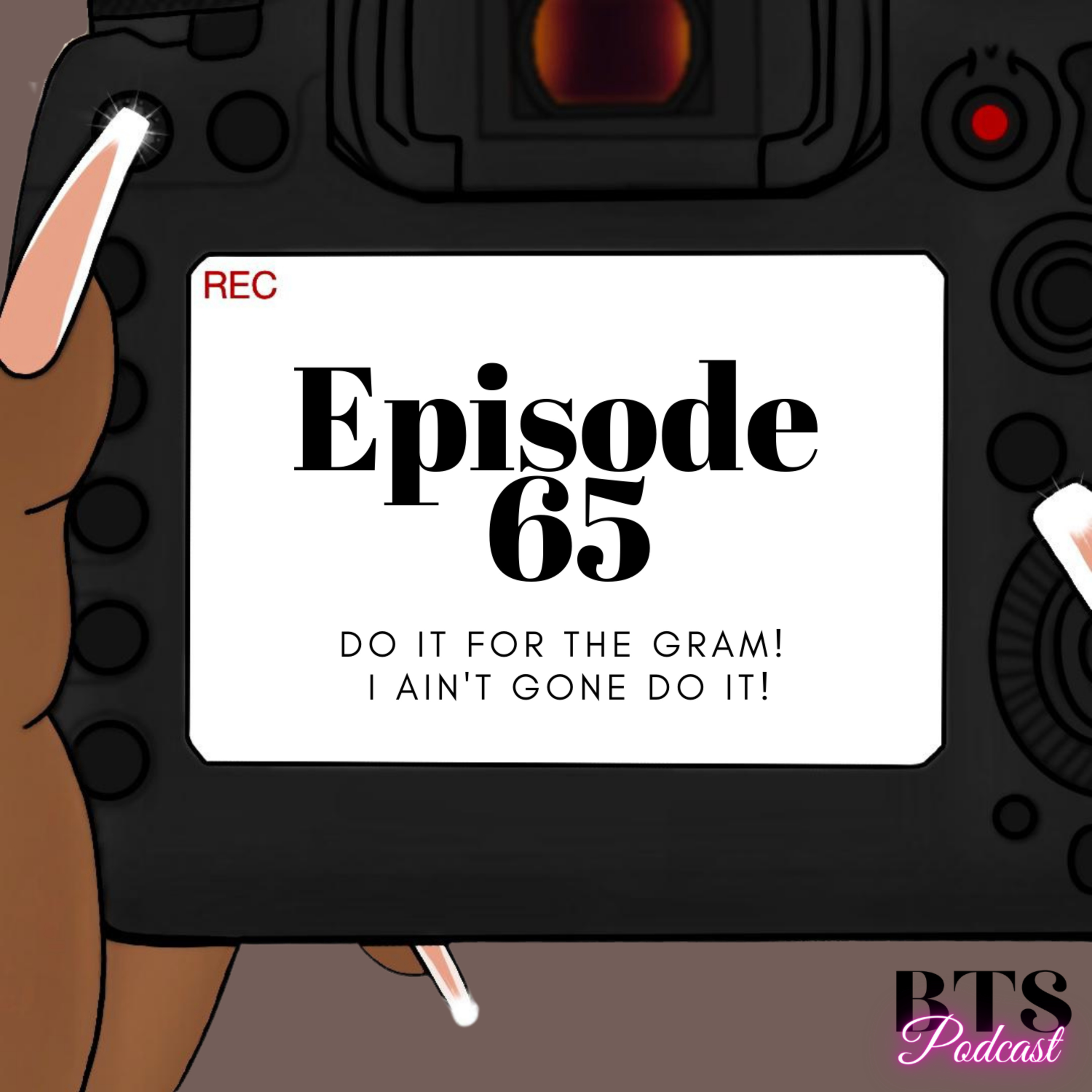 BTS | EP.65 - DO IT FOR THE GRAM! I AIN'T GONE DO IT!