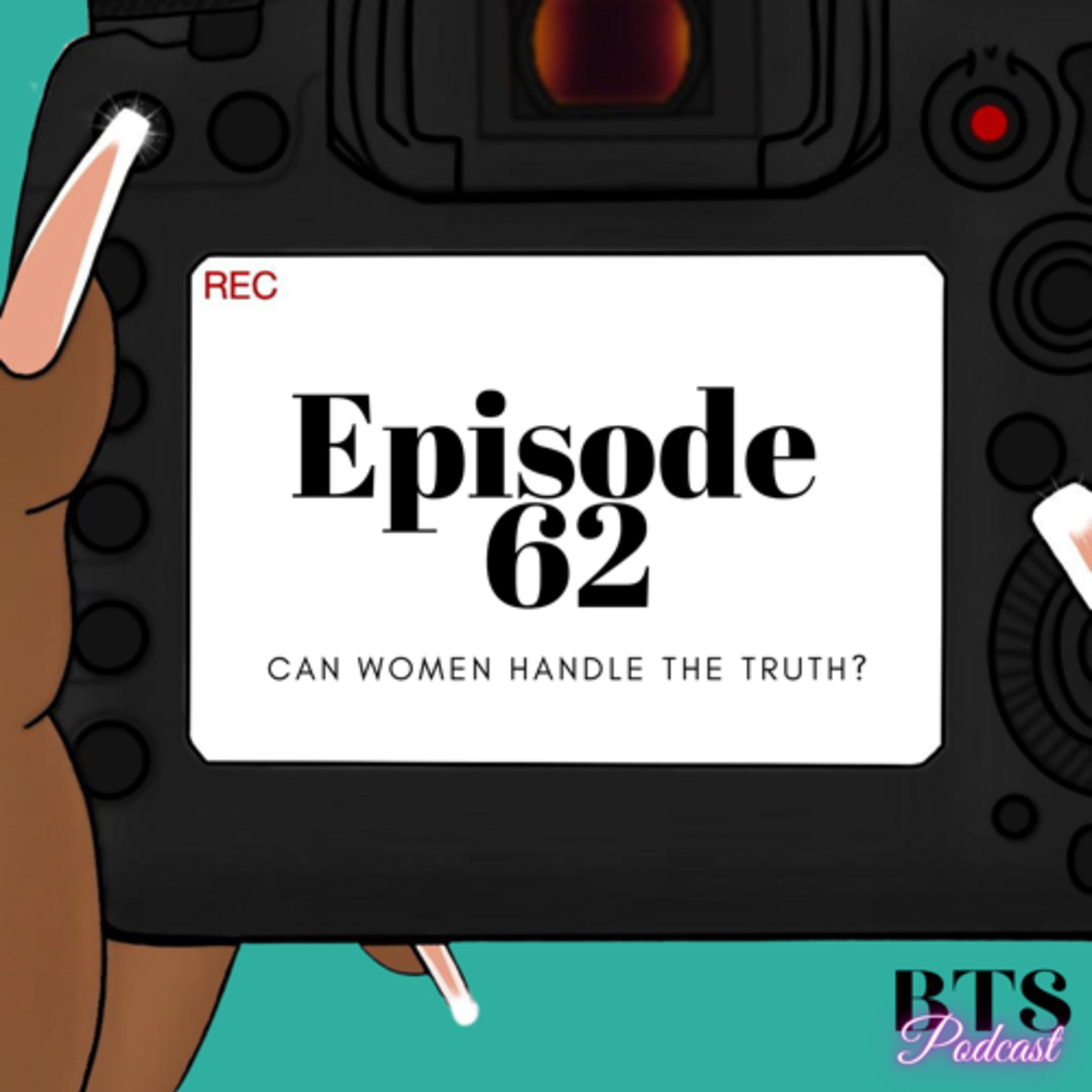 BTS | EP.62 - CAN WOMEN HANDLE THE TRUTH?