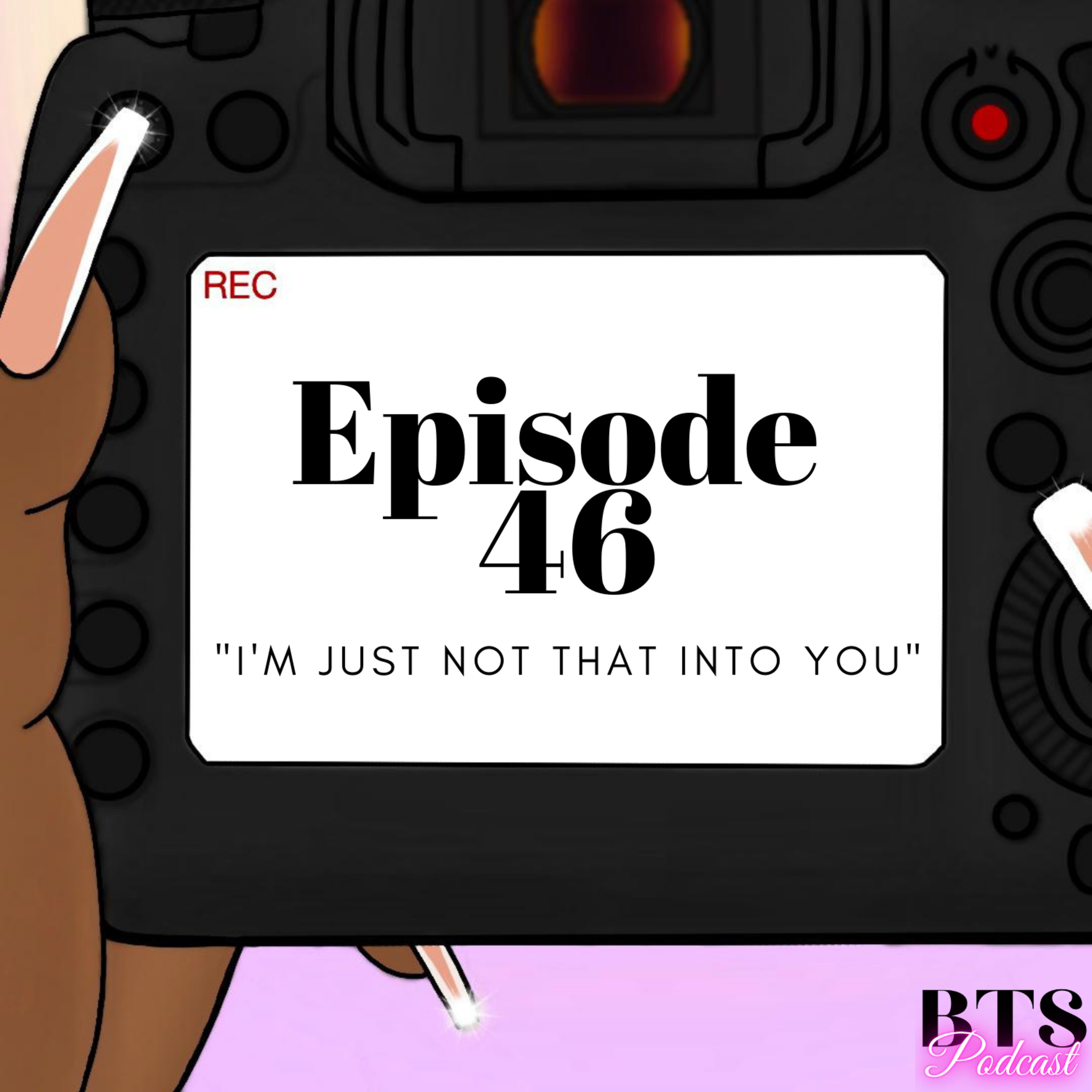 BTS | EP.46 - "I'm just not that into you"