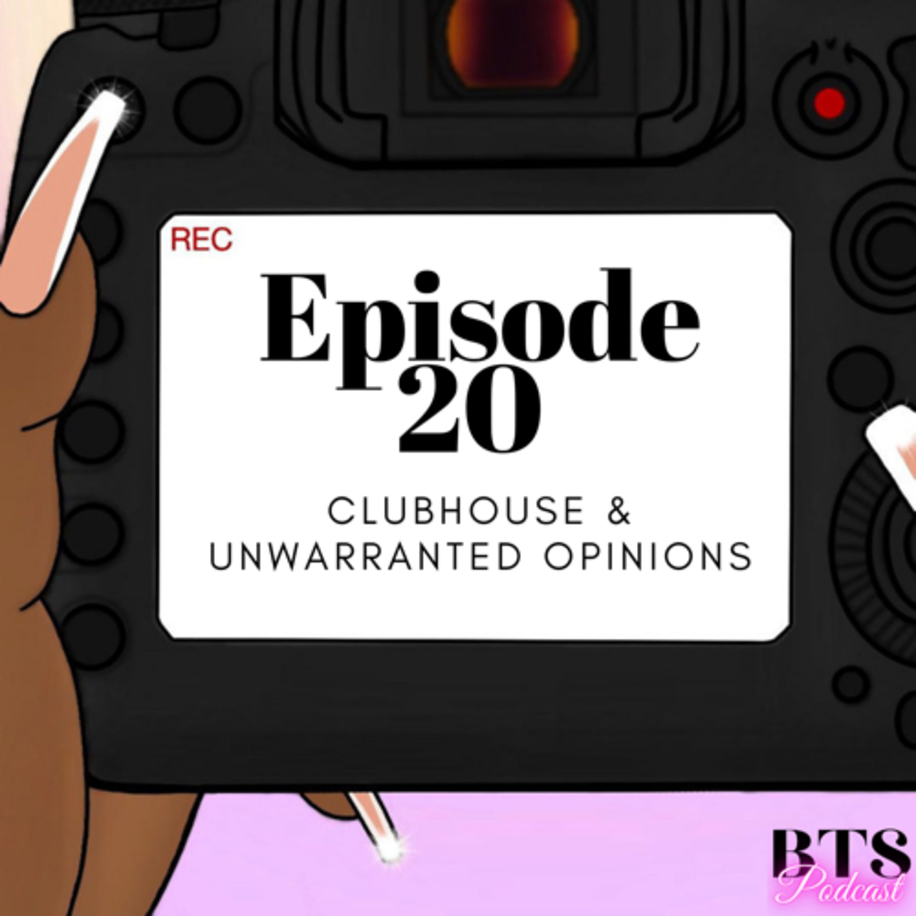 BTS | EP.20 - CLUBHOUSE & UNWARRANTED OPINIONS