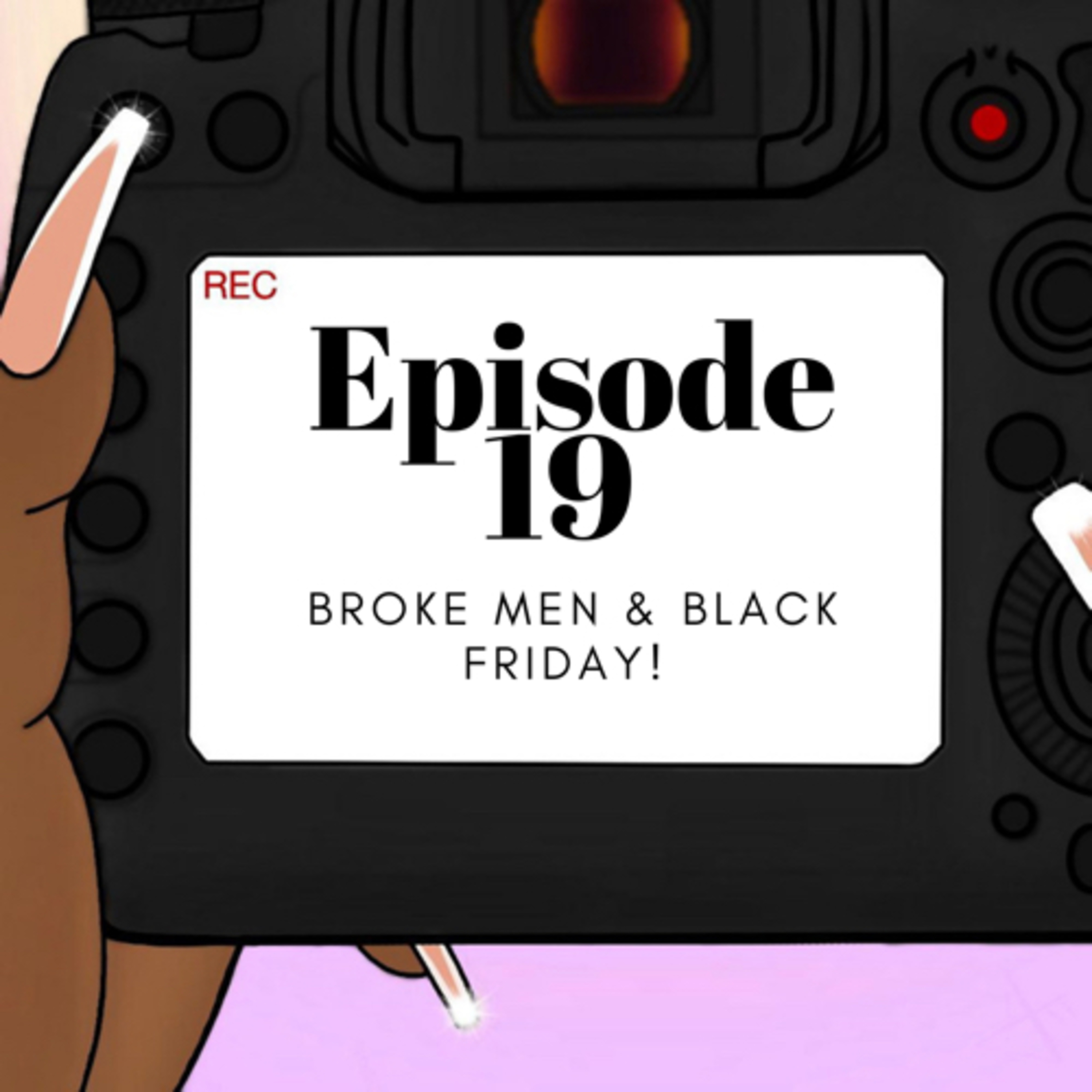 BTS | EP. 19 - BROKE MEN & BLACK FRIDAY!