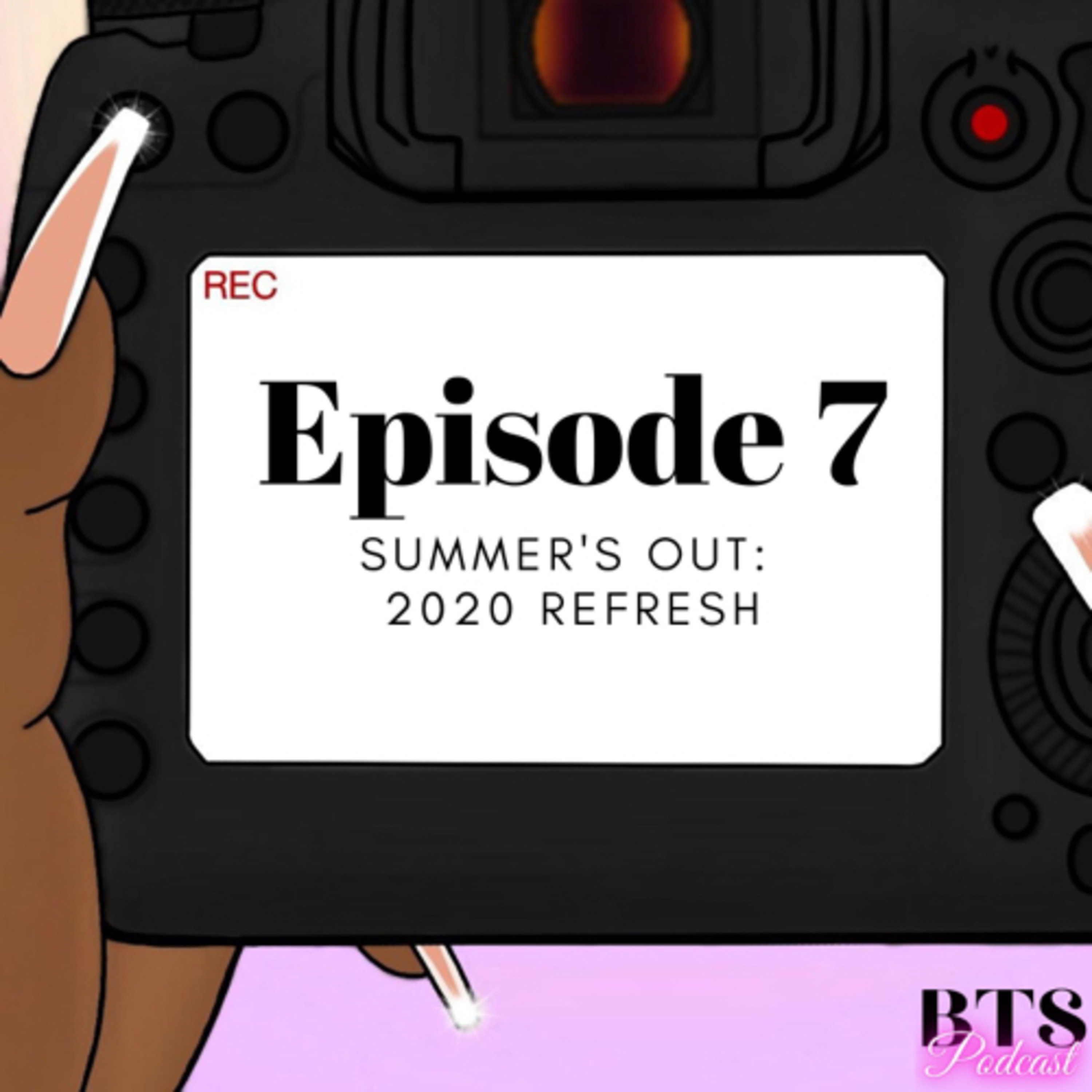 BTS | EP.7 - Summer’s Out: 2020 Refresh