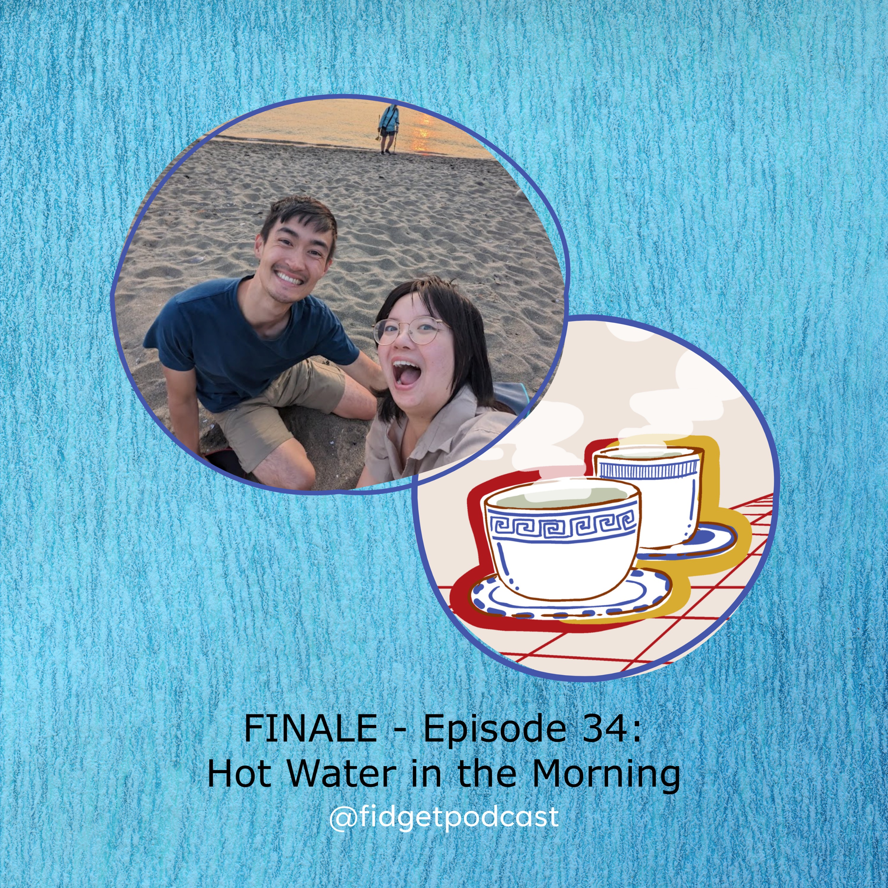cover art for Ep 34. FINALE - Hot Water in the Morning
