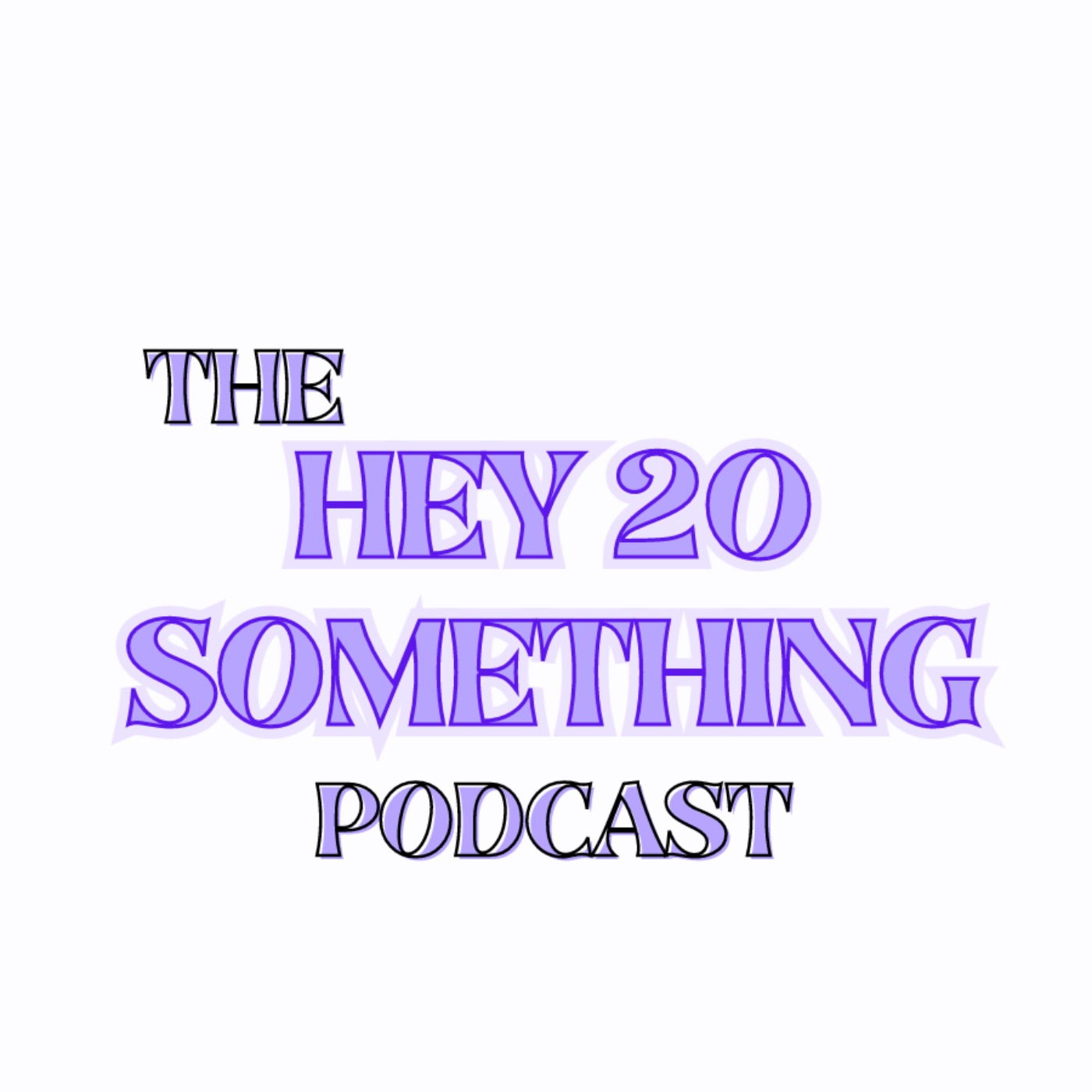 Hey, 20 something Podcast