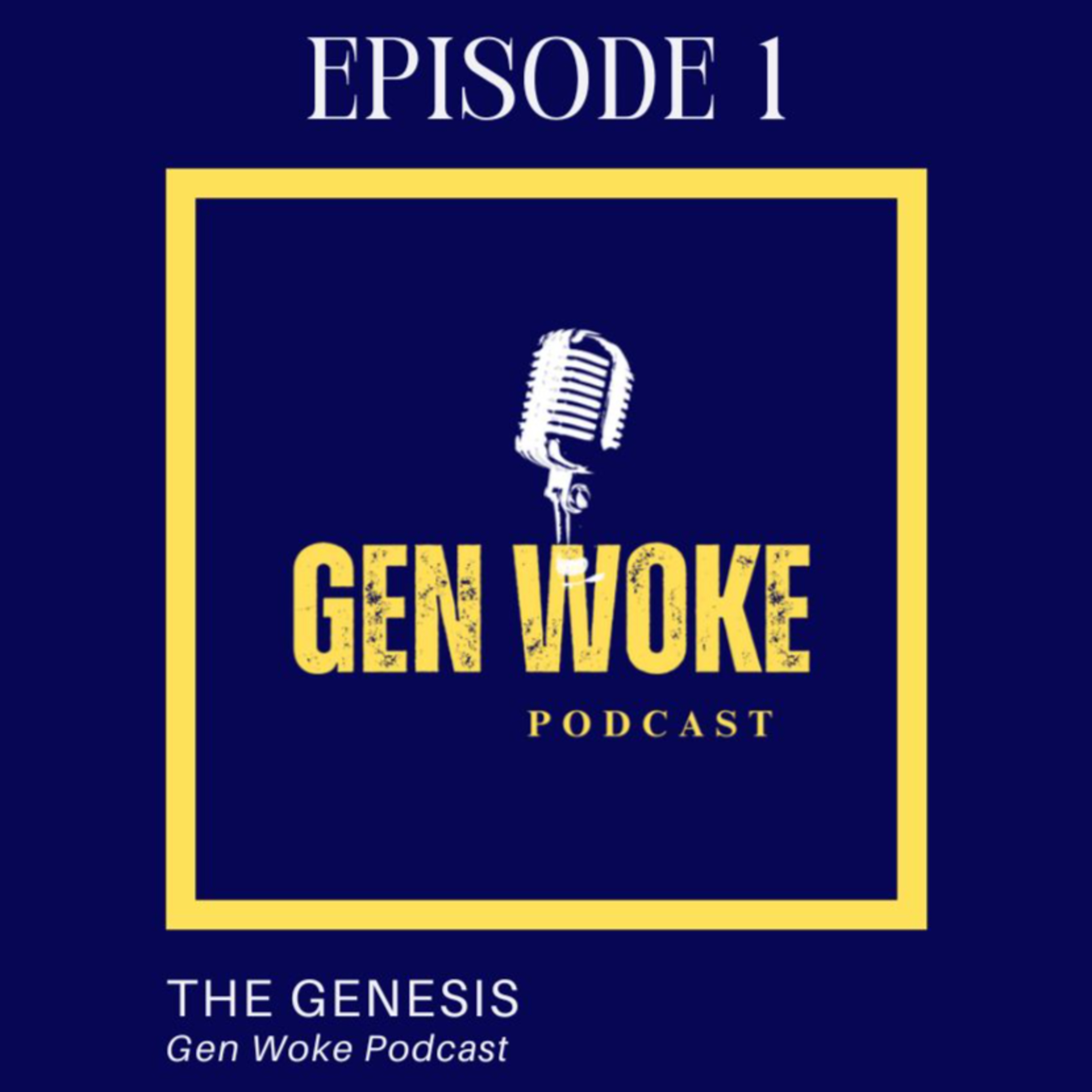 Gen woke podcast, SN 1 Episode 1: The Genesis episode artwork
