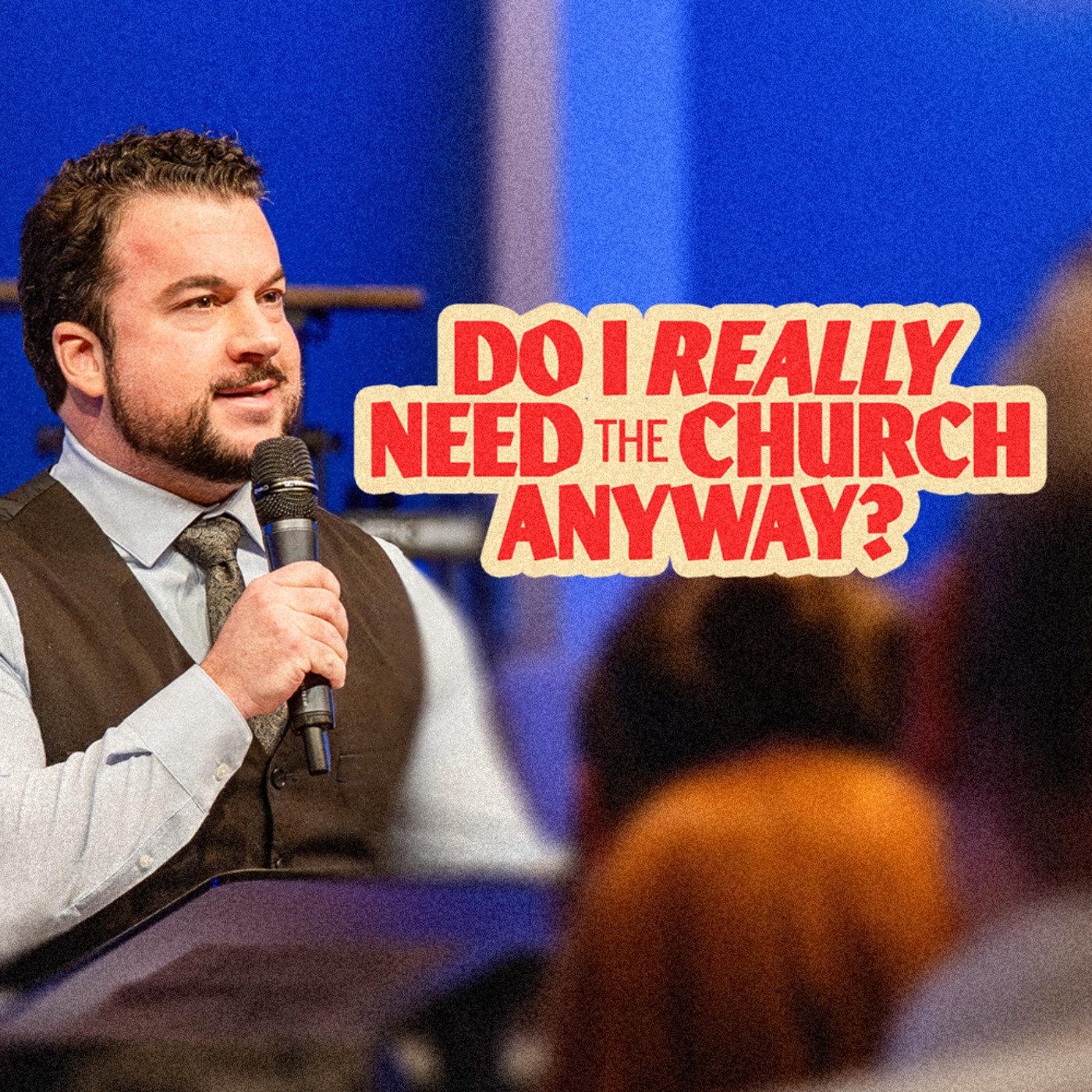 cover art for Do I Really Need the Church, Anyway? | Pastor Jordan Jacobs