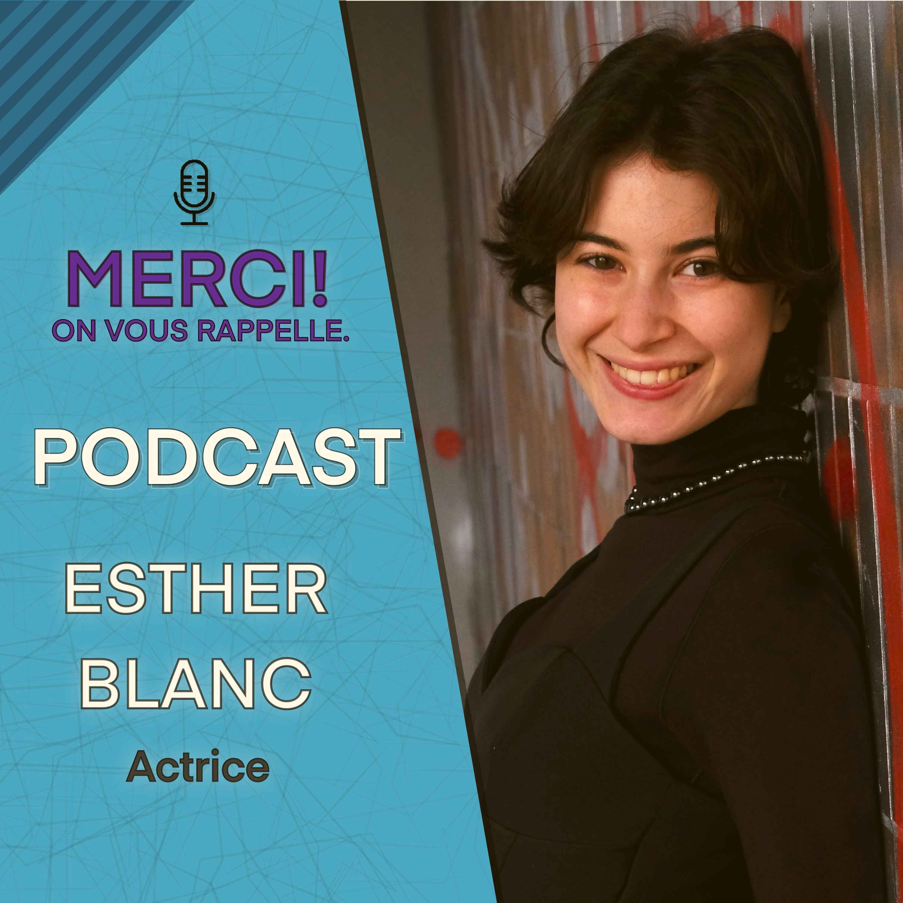 ESTHER BLANC : TROUVER SA PLACE ET OSER ÊTRE SOI | MERCI ! ON VOUS RAPPELLE