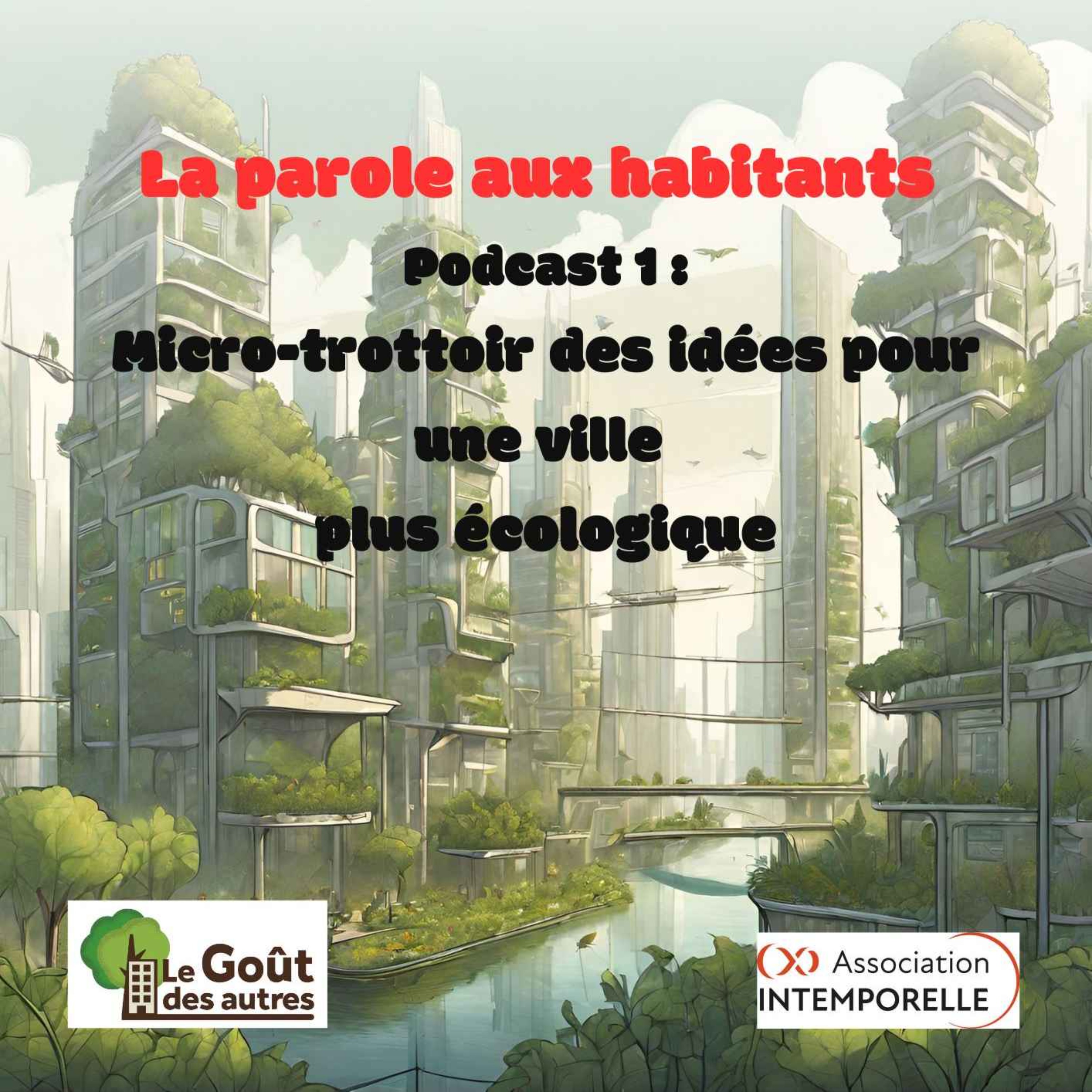 La parole aux habitants - Podcast 1 : Micro-trottoir des idées pour une ville plus écologique episode artwork