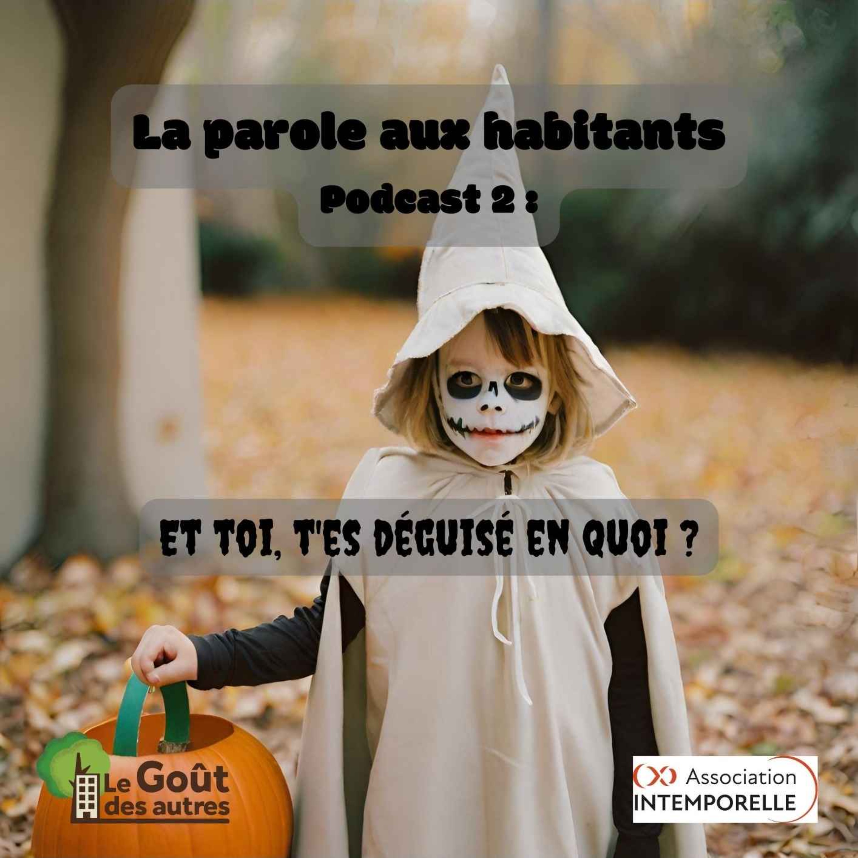 La parole aux habitants - Podcast 2 : Et toi, t'es déguisé en quoi ? episode artwork