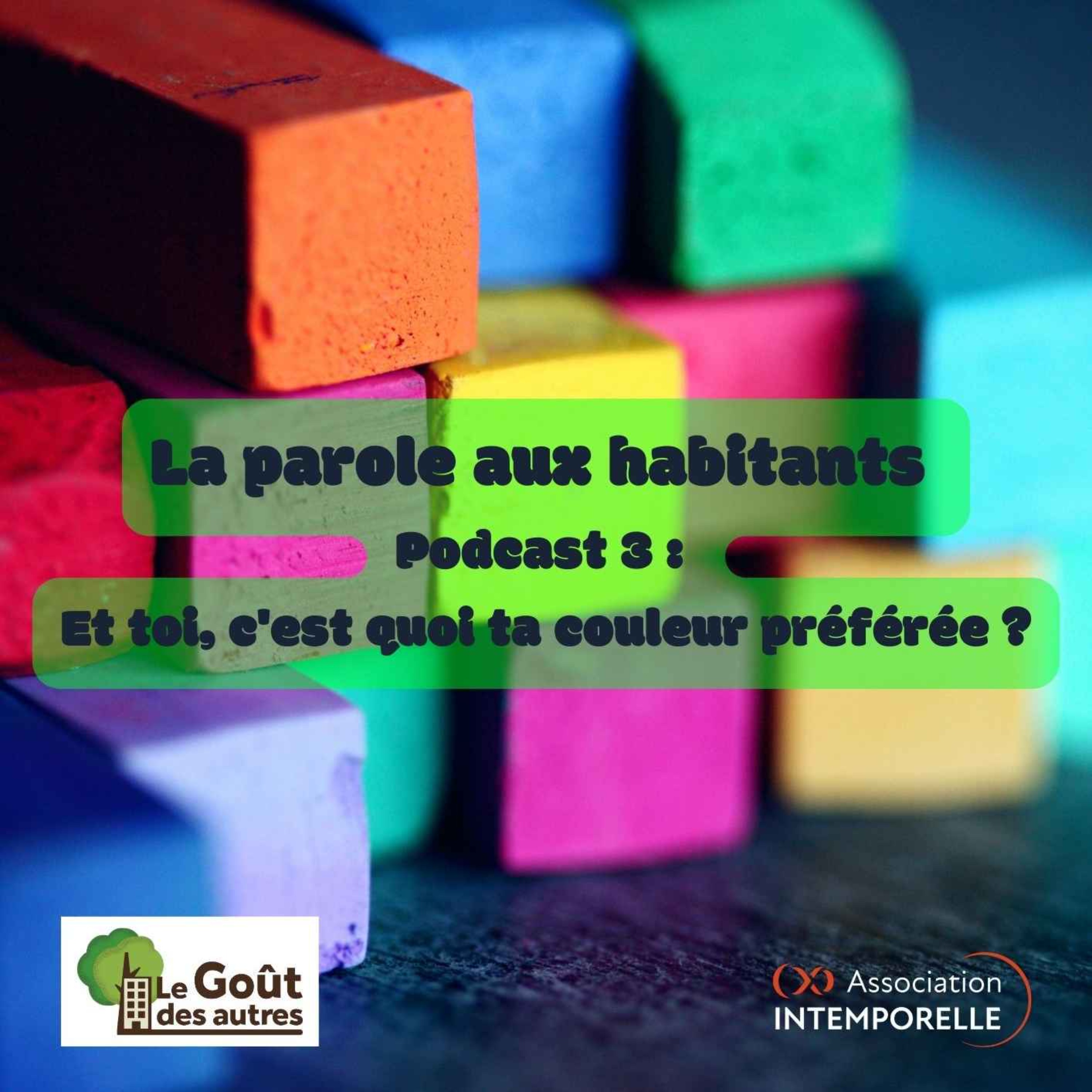 La parole aux habitants - Podcast 3 : Et toi, c'est quoi ta couleur préférée ? episode artwork