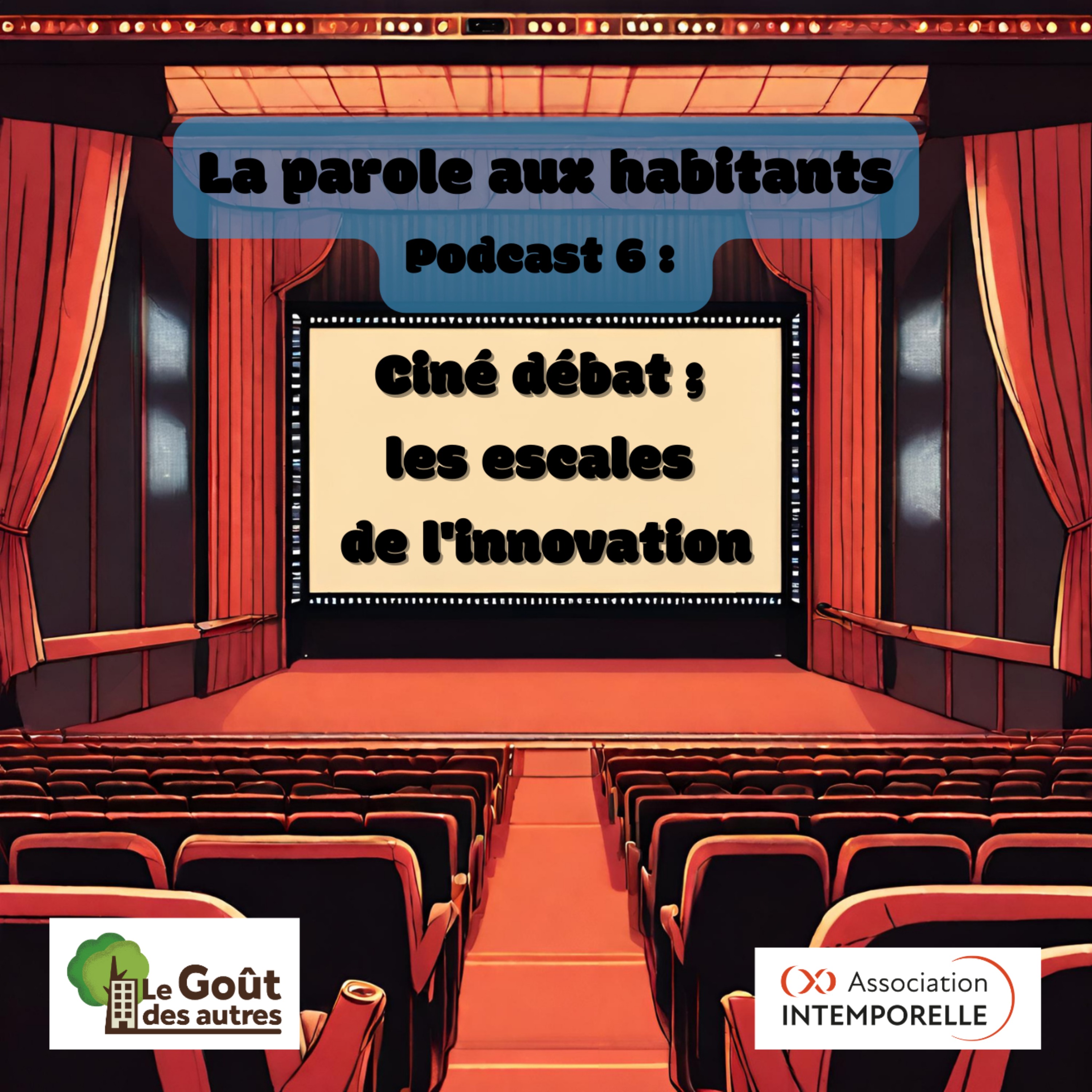 La parole aux habitants - Podcast 6 : Ciné débat ; les escales de l'innovation   ​    episode artwork