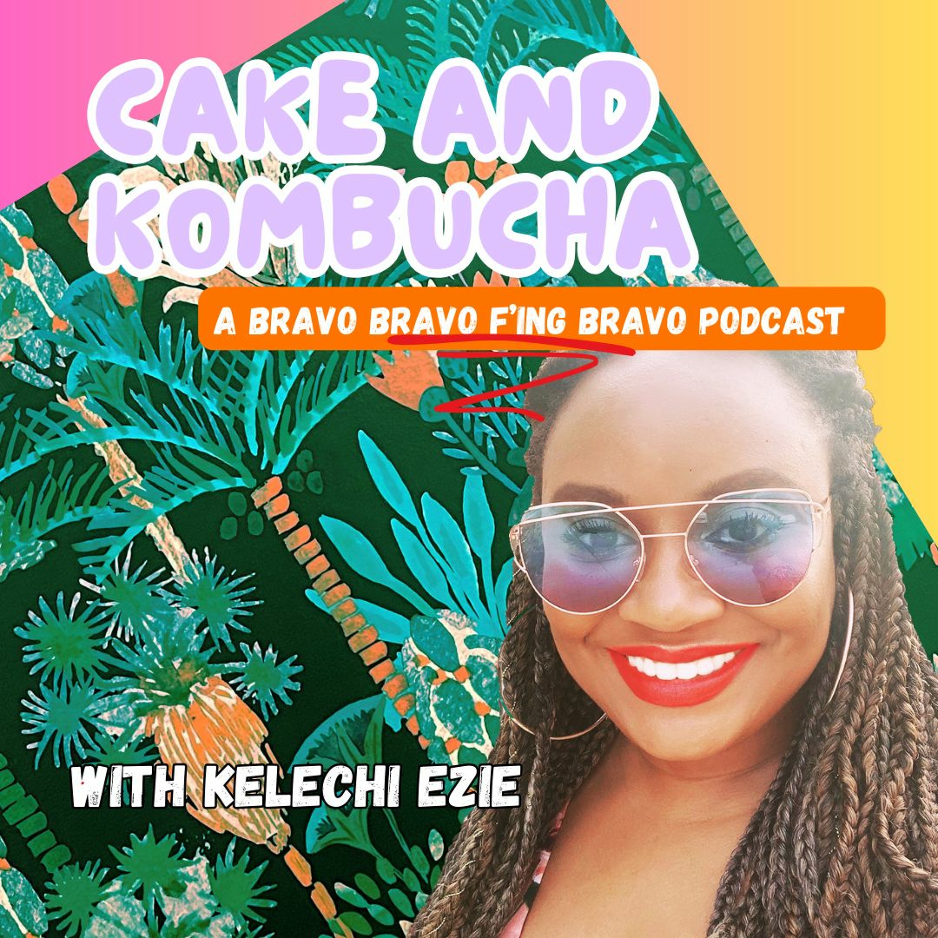 Cake and Kombucha: a Bravo Bravo F\'ing Bravo Podcast