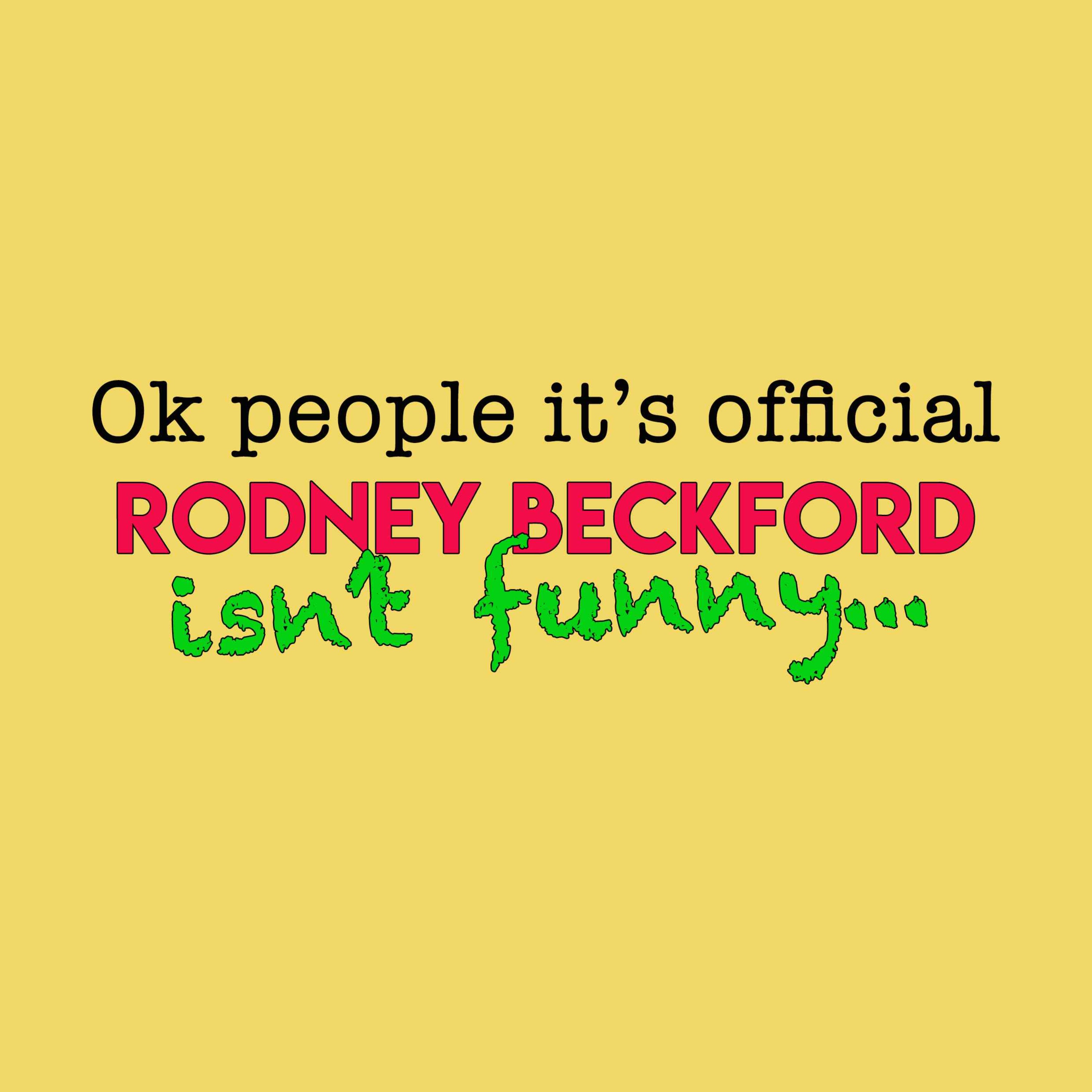 Rodney Beckford isn\'t funny...