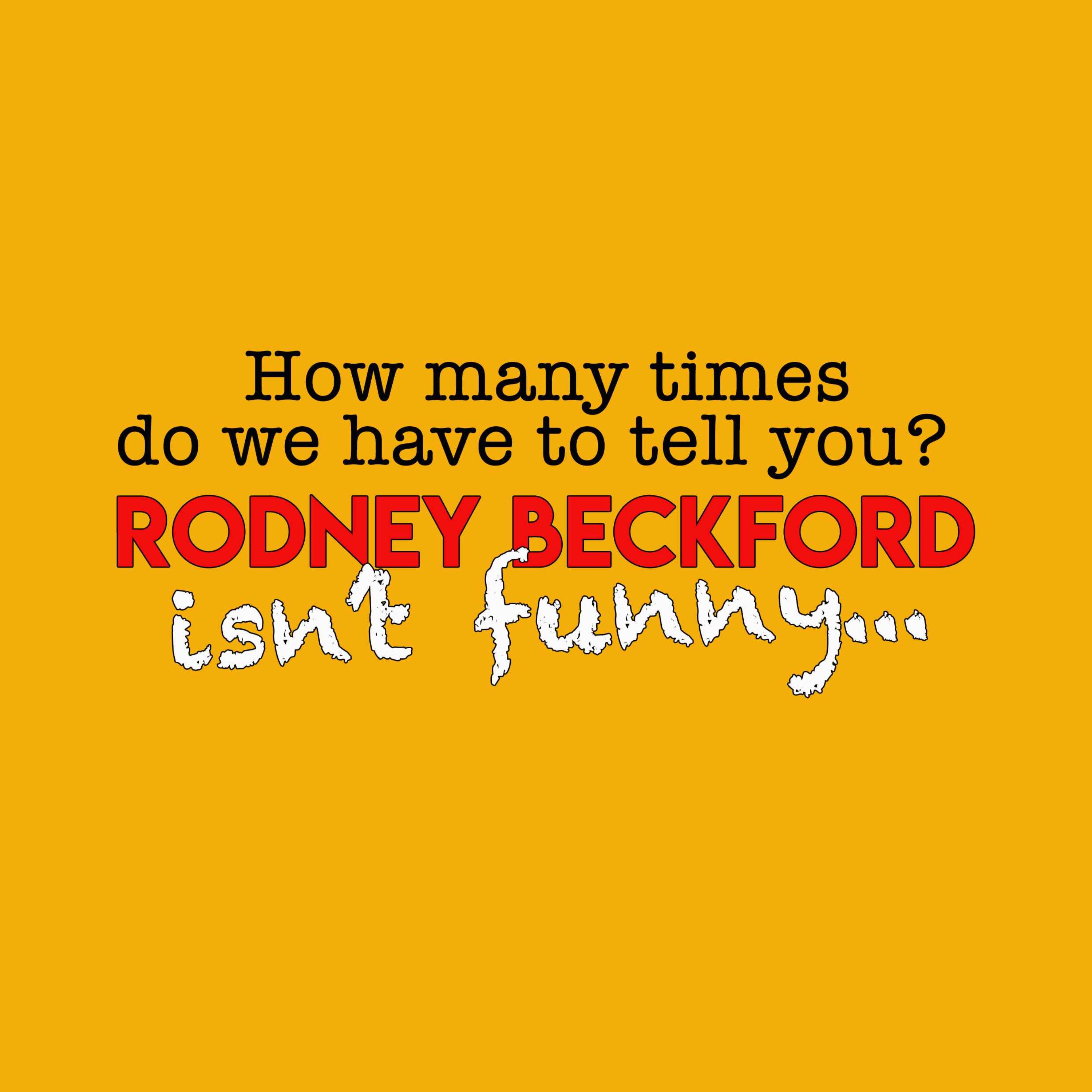 Rodney Beckford isn\'t funny...